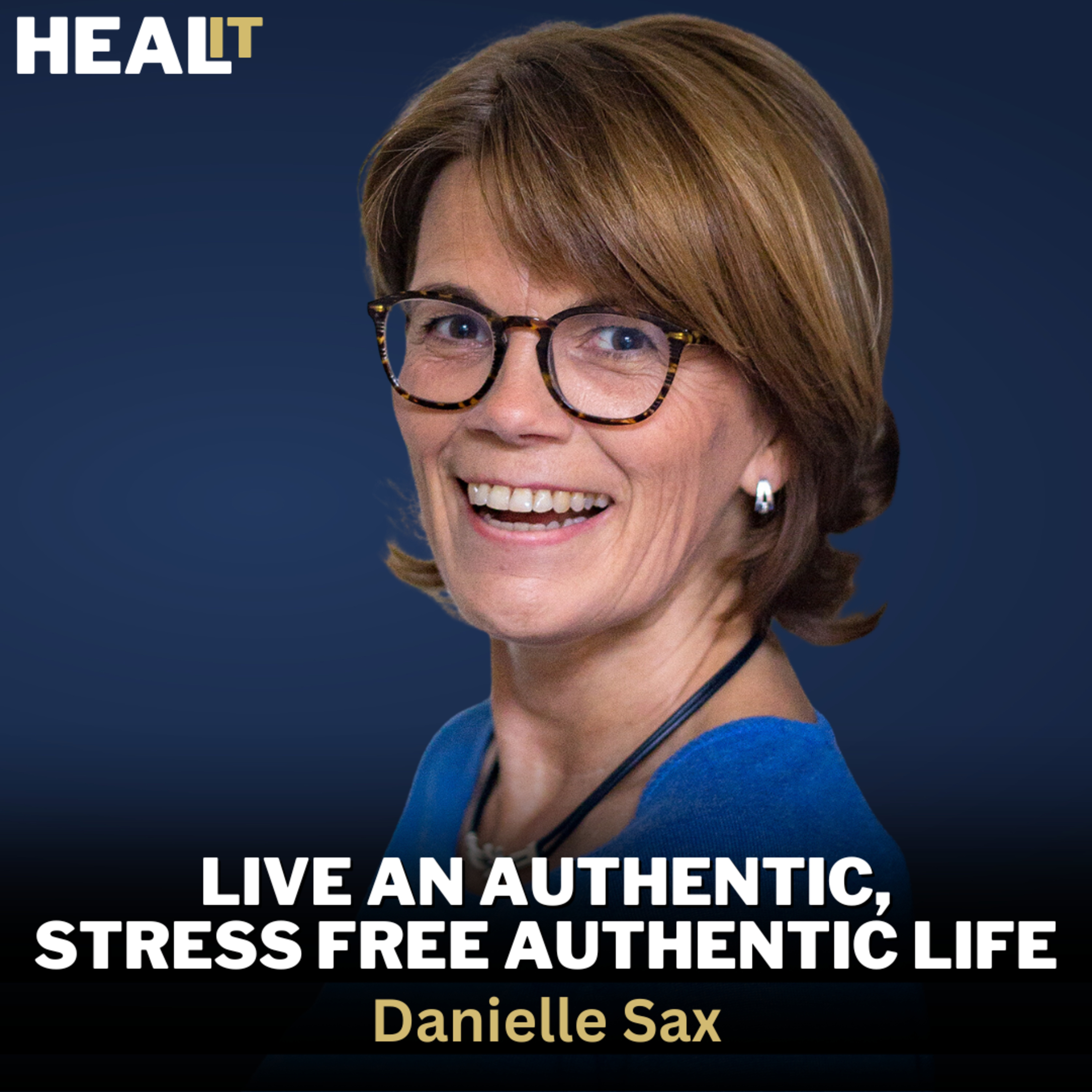 #Healit S1E33 | Live an Authentic, Stress Free Authentic Life | Danielle Sax | Ken D Foster episode artwork