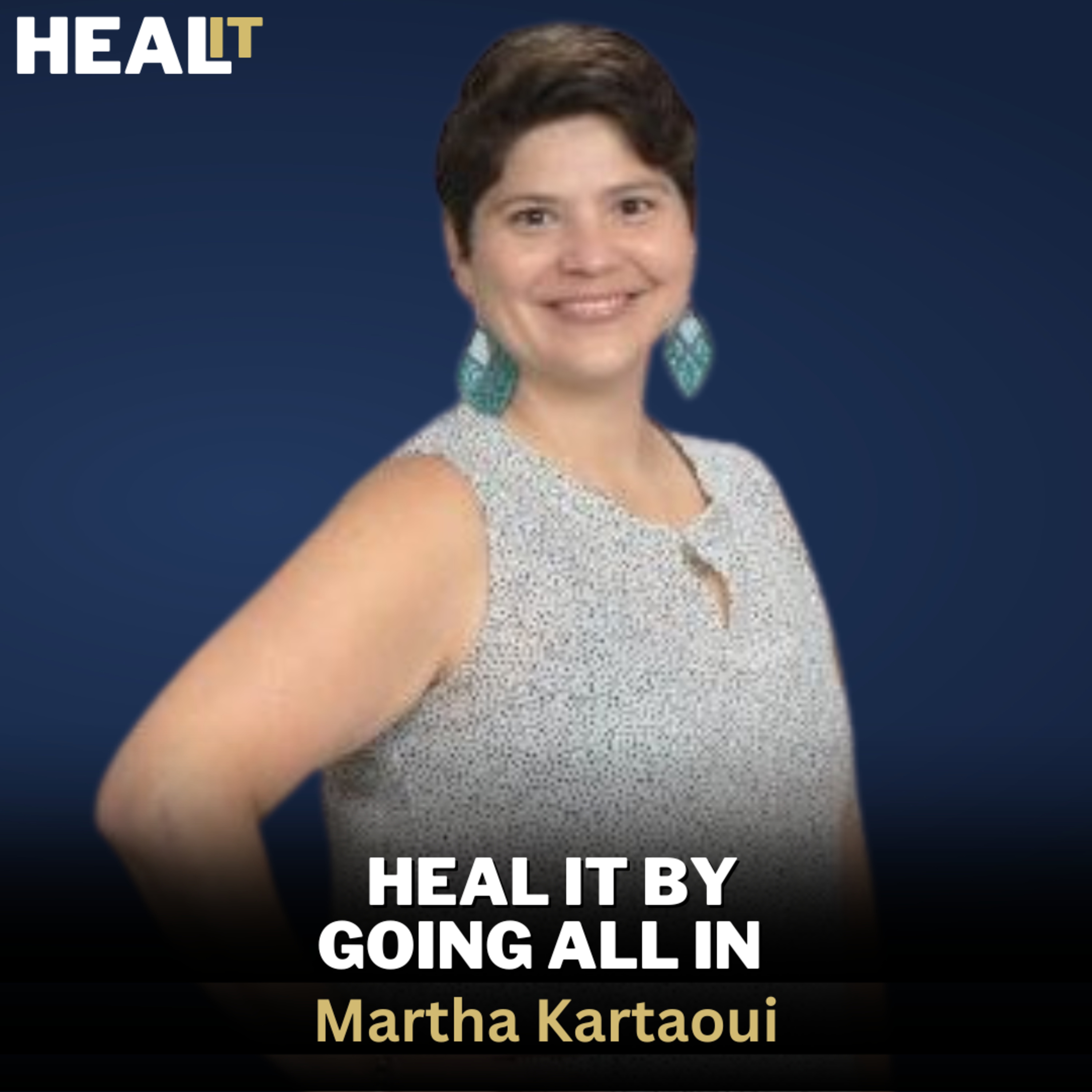 #Healit S1E35 | Heal It by Going All In | Martha Kartaoui | Ken D Foster episode artwork