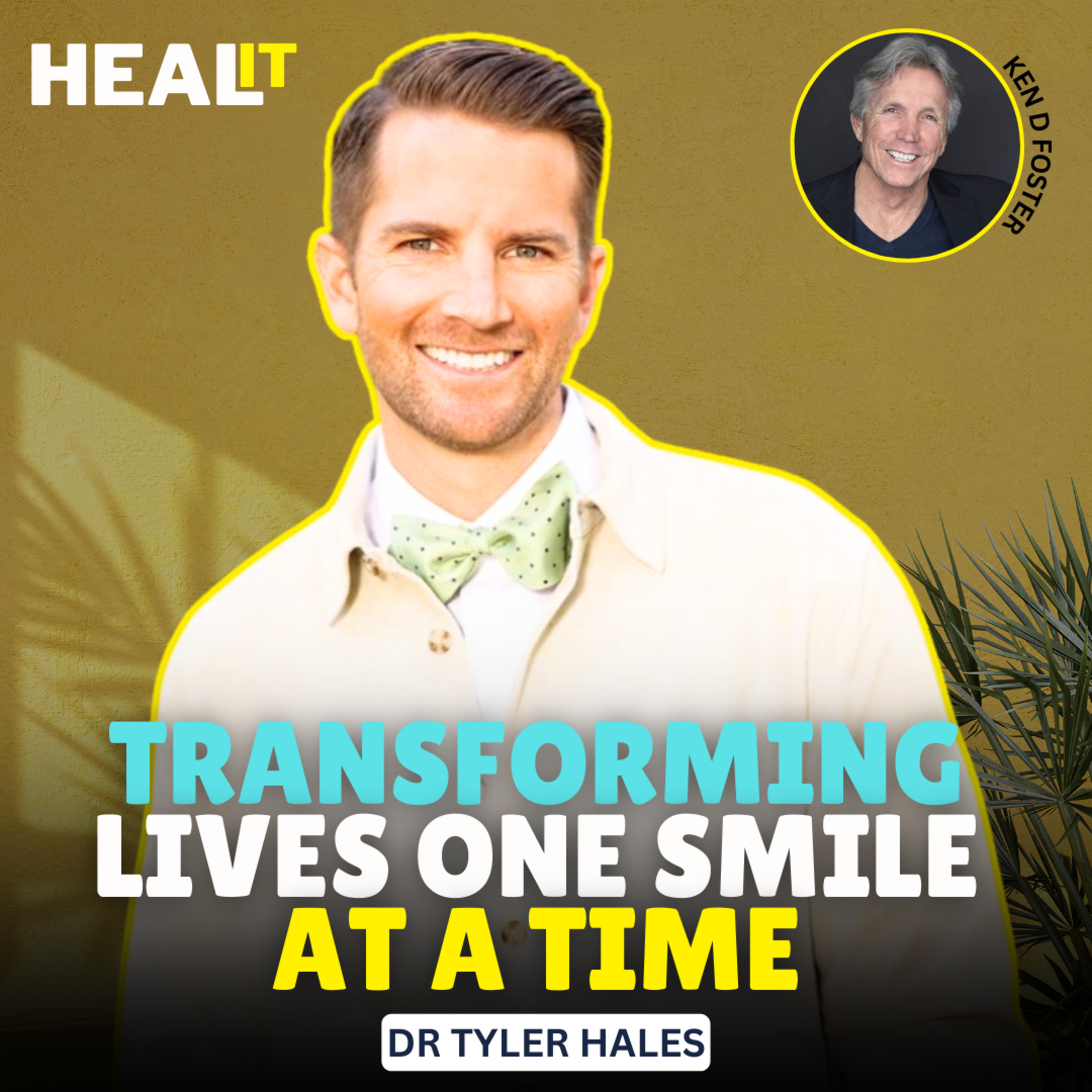 Heal It By Transforming Lives One Smile at a Time | Dr Tyler Hales & Ken D Foster | #HealIt S4EP1 episode artwork