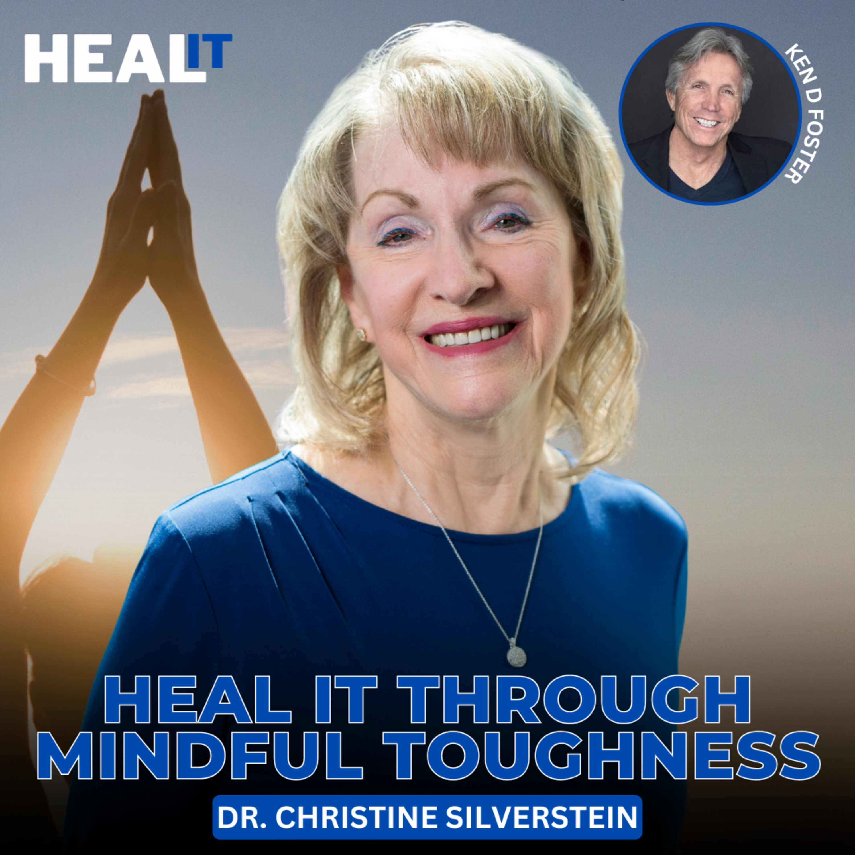 Heal it Through Mindful Toughness | Dr. Christine Silverstein & Ken D Foster | #HealIt S4EP11 episode artwork