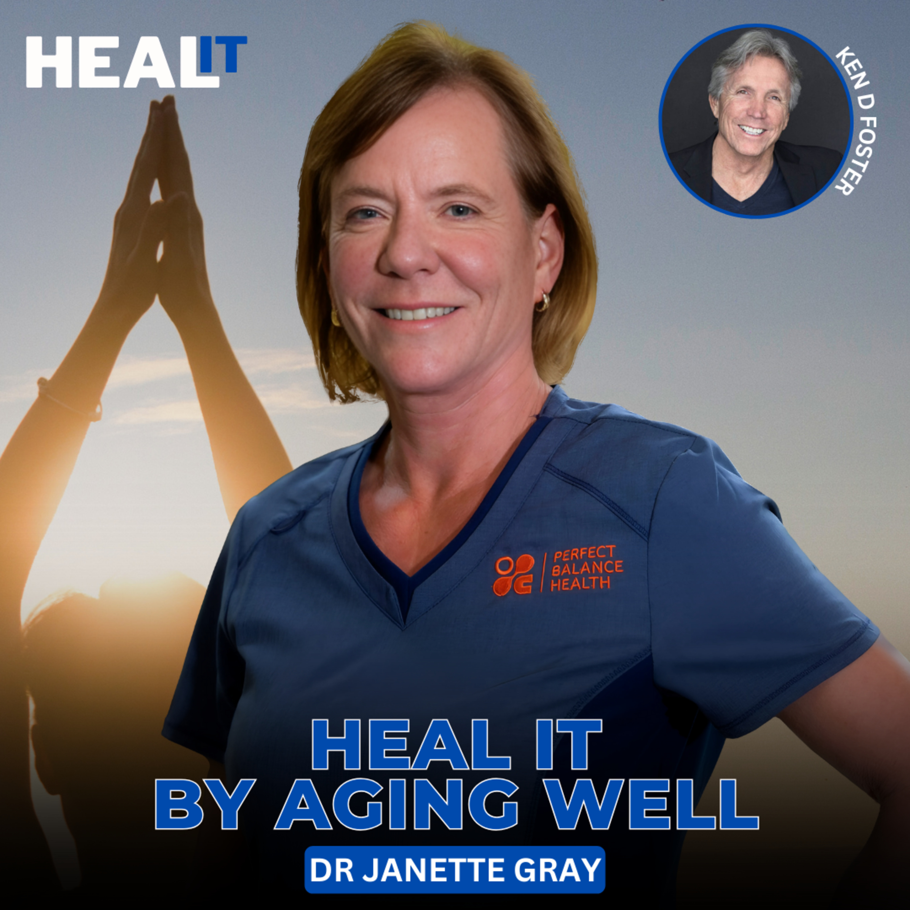 Heal It by Aging Well | Dr Janette Gray & Ken D Foster | #HealIt S4EP12 episode artwork