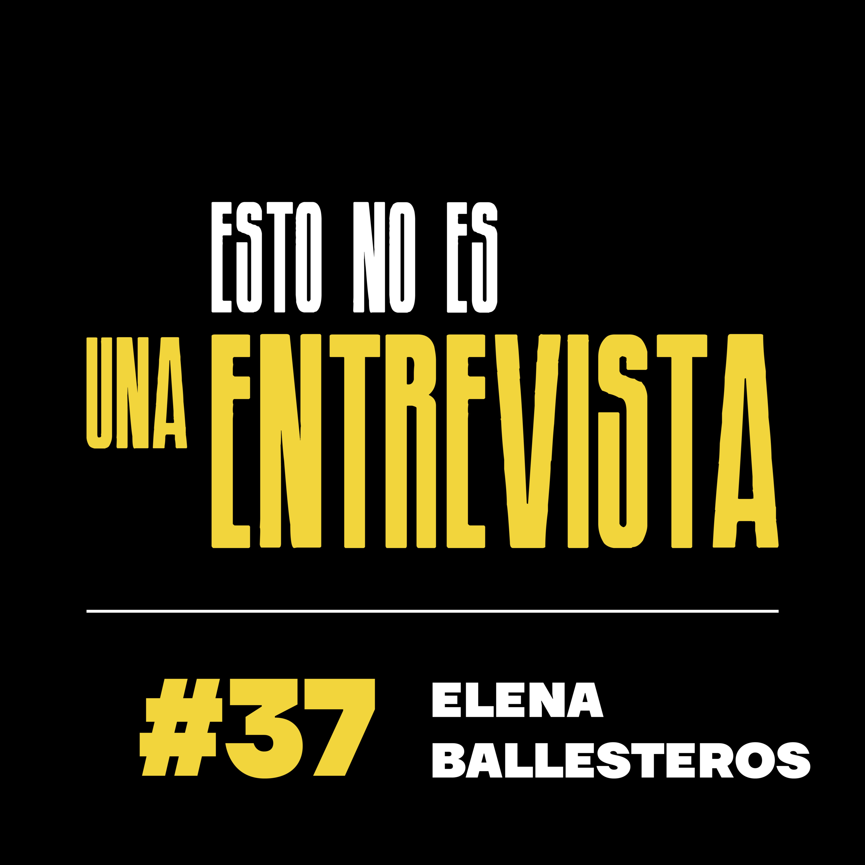 Esto no es una entrevista | ELENA BALLESTEROS | #37 episode artwork