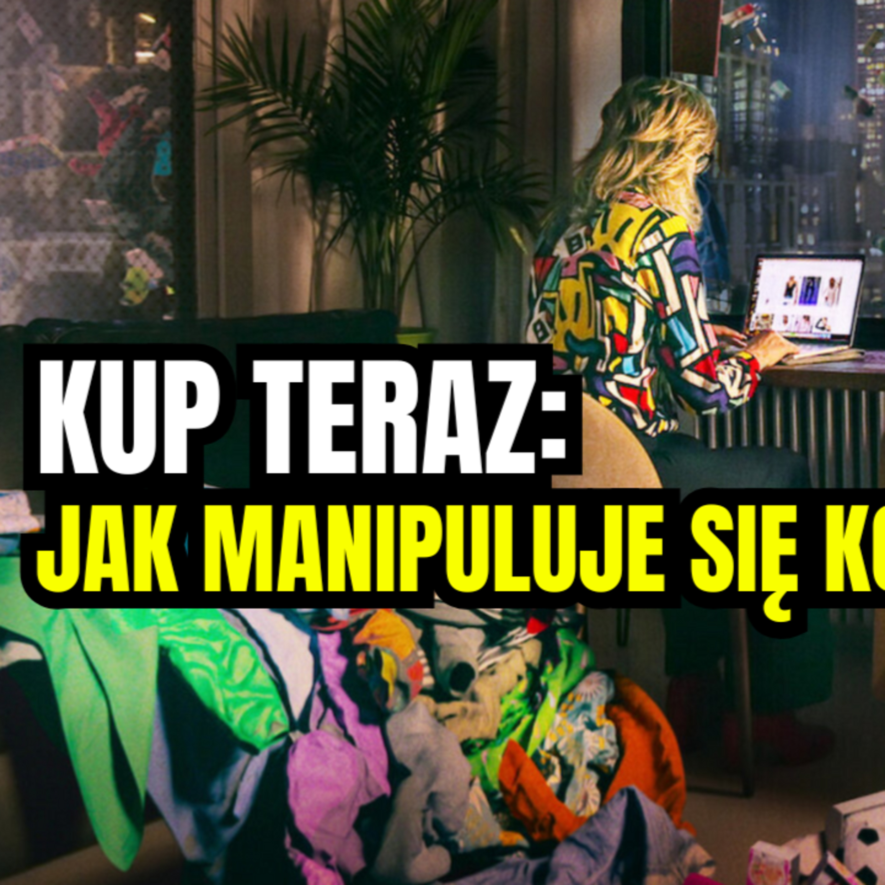 #15 Kup Teraz: Jak Manipuluje się Konsumentami - Analiza Dokumentu Netflixa episode artwork