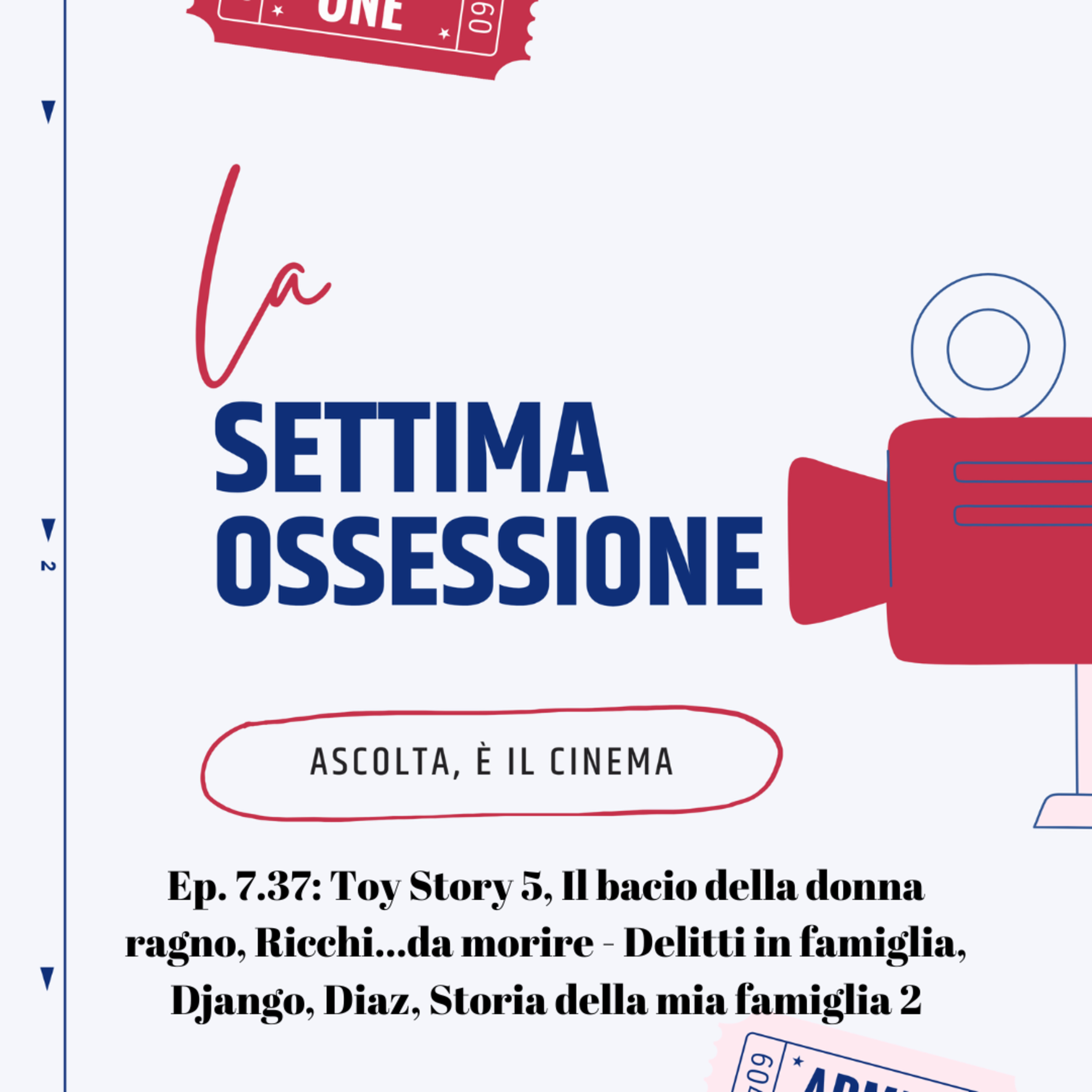 Ep. 7.37: Toy Story 5, Il bacio della donna ragno, Ricchi...da morire - Delitti in famiglia, Django, Diaz, Storia della mia famiglia 2 episode artwork