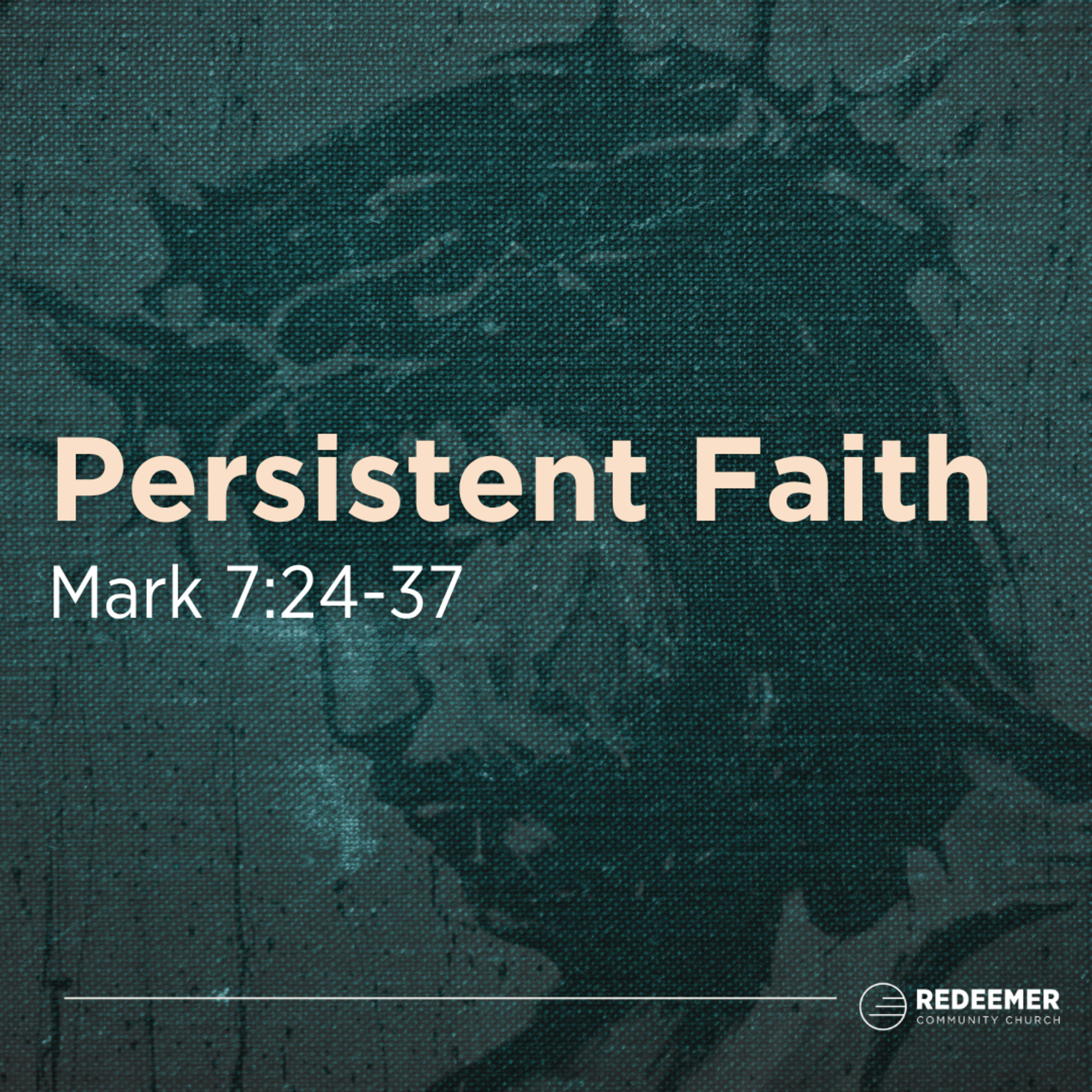 Persistent Faith || Mark 7:24-37 episode artwork