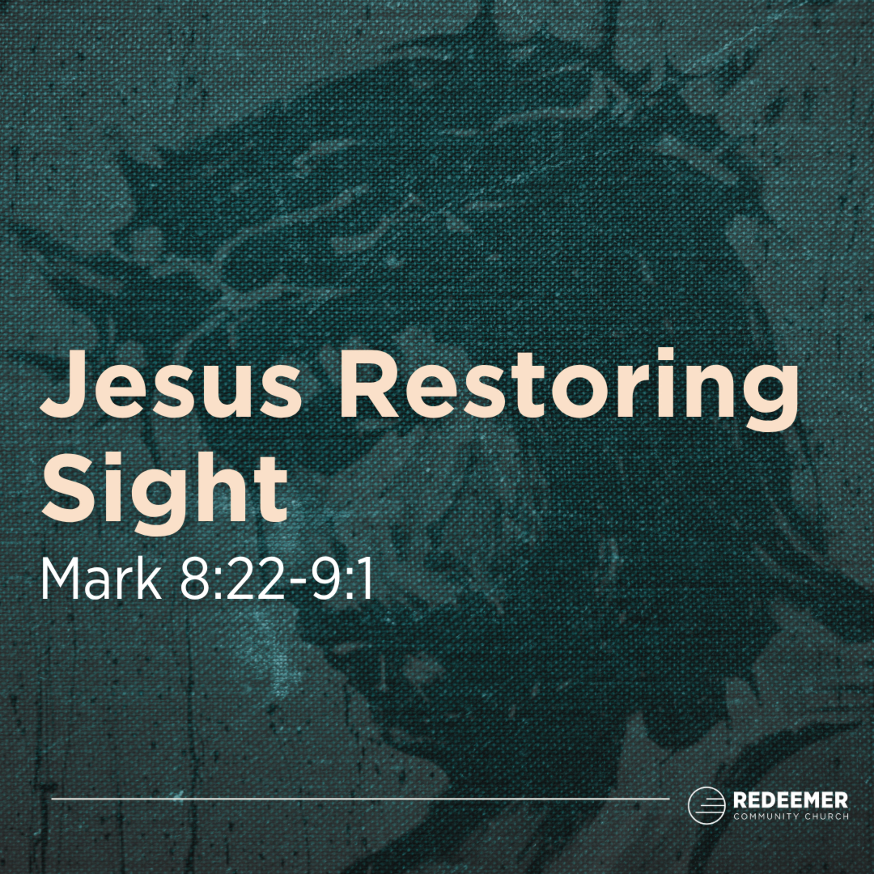 Jesus Restoring Sight || Mark 8:22-9:1 episode artwork