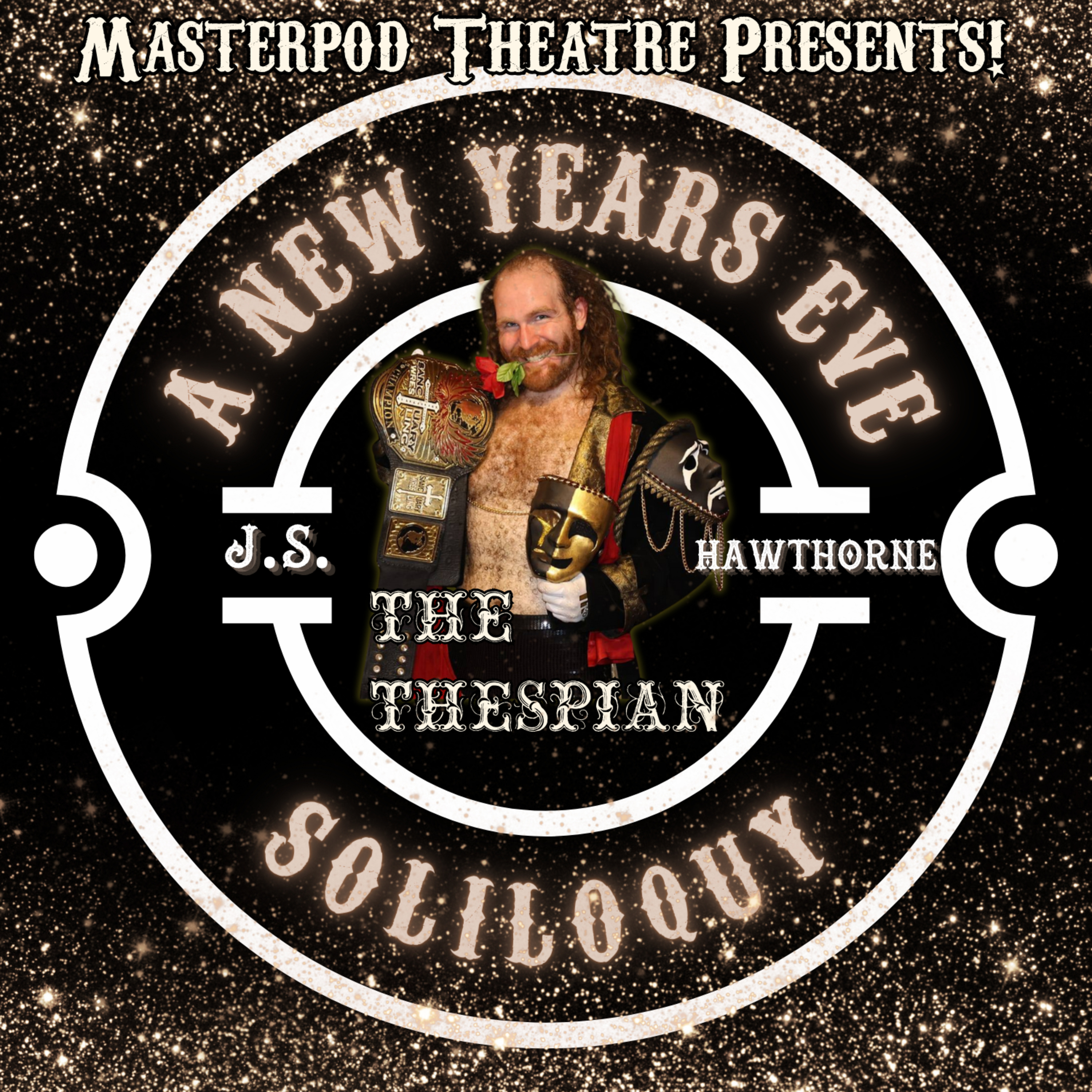 Episode 35 - A New Year's Eve Soliloquy Featuring The Thespian J.S. Hawthorne