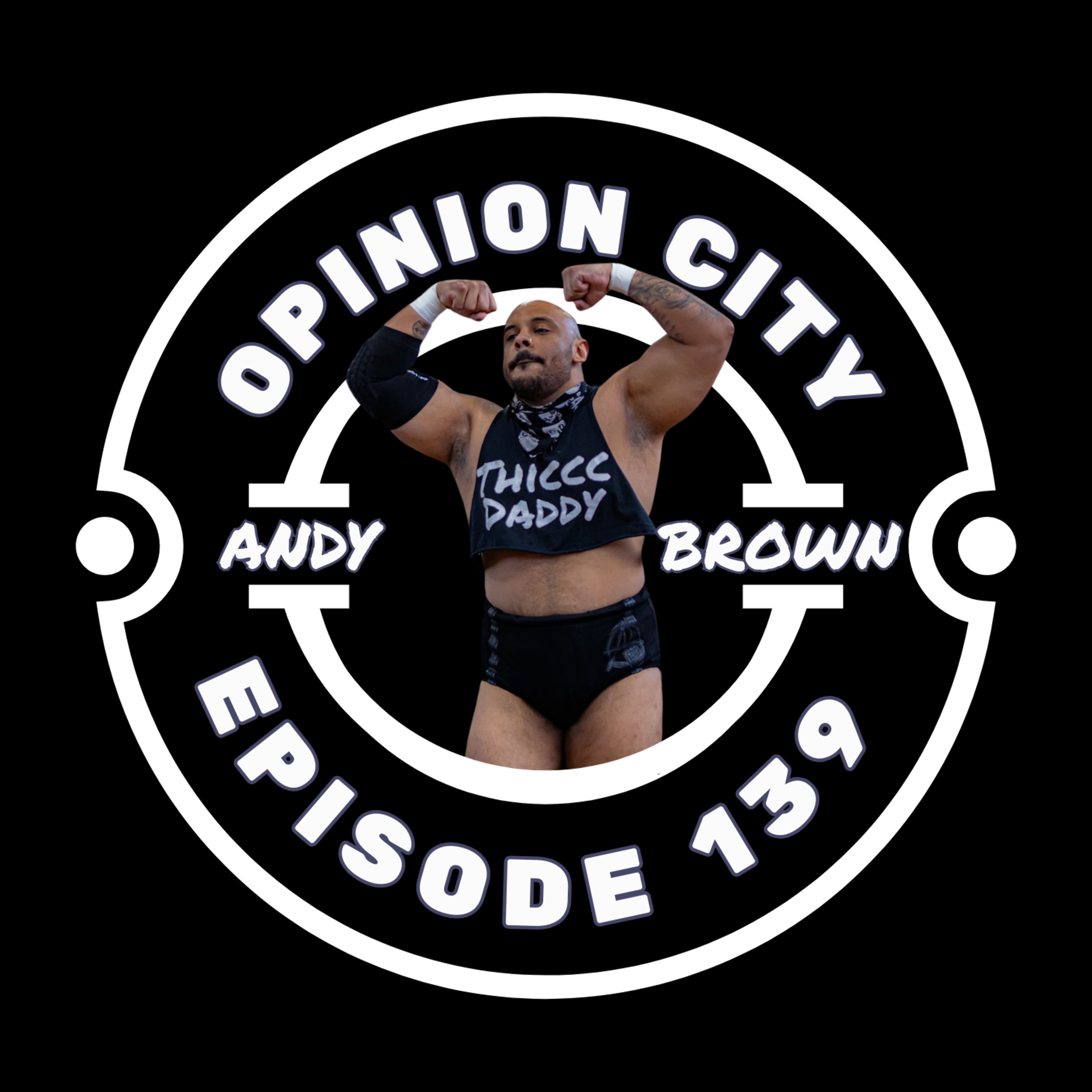 Opinion City | Andy Brown - Thiccc Daddy episode artwork