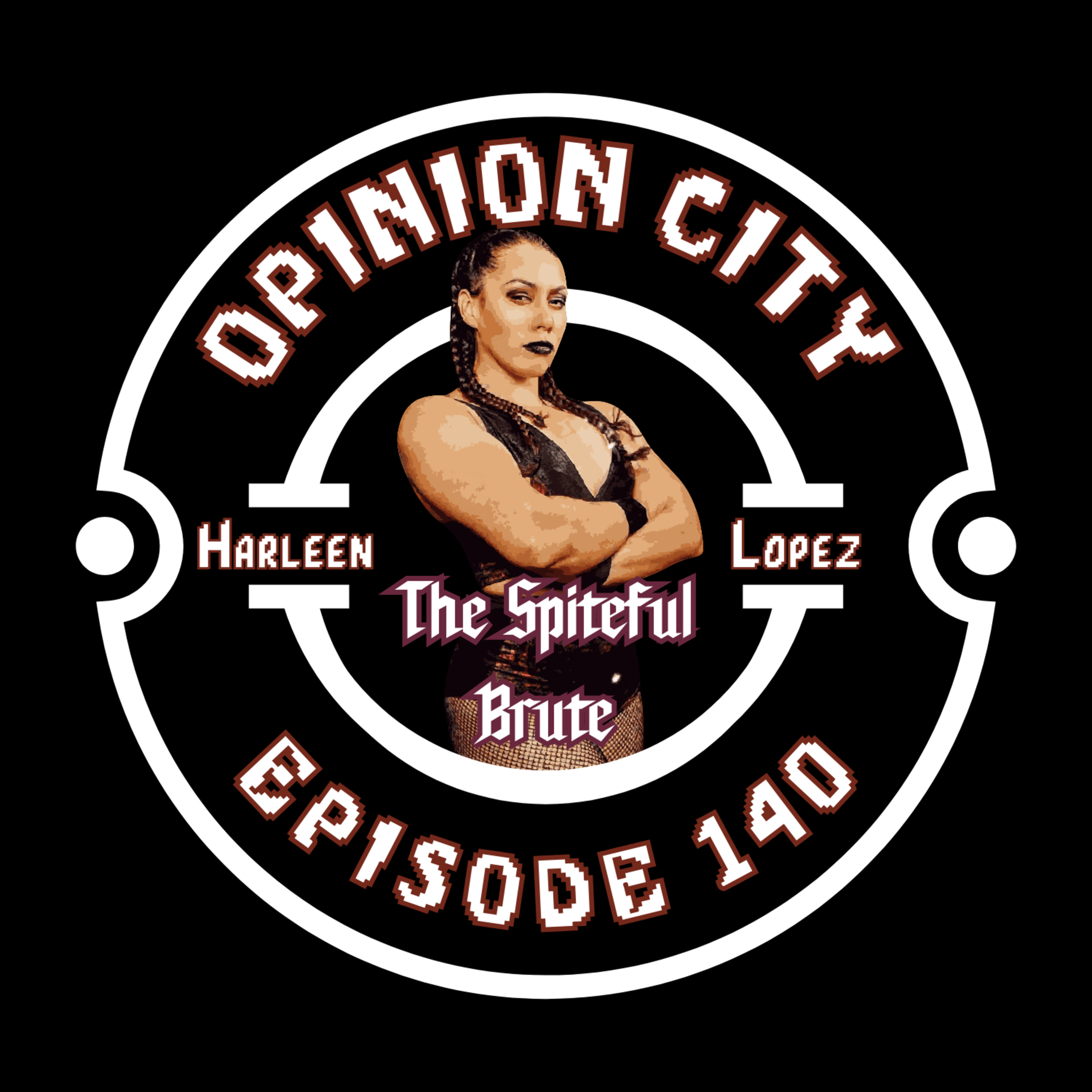 Opinion City Podcast | Harleen Lopez — The Spiteful Brute episode artwork