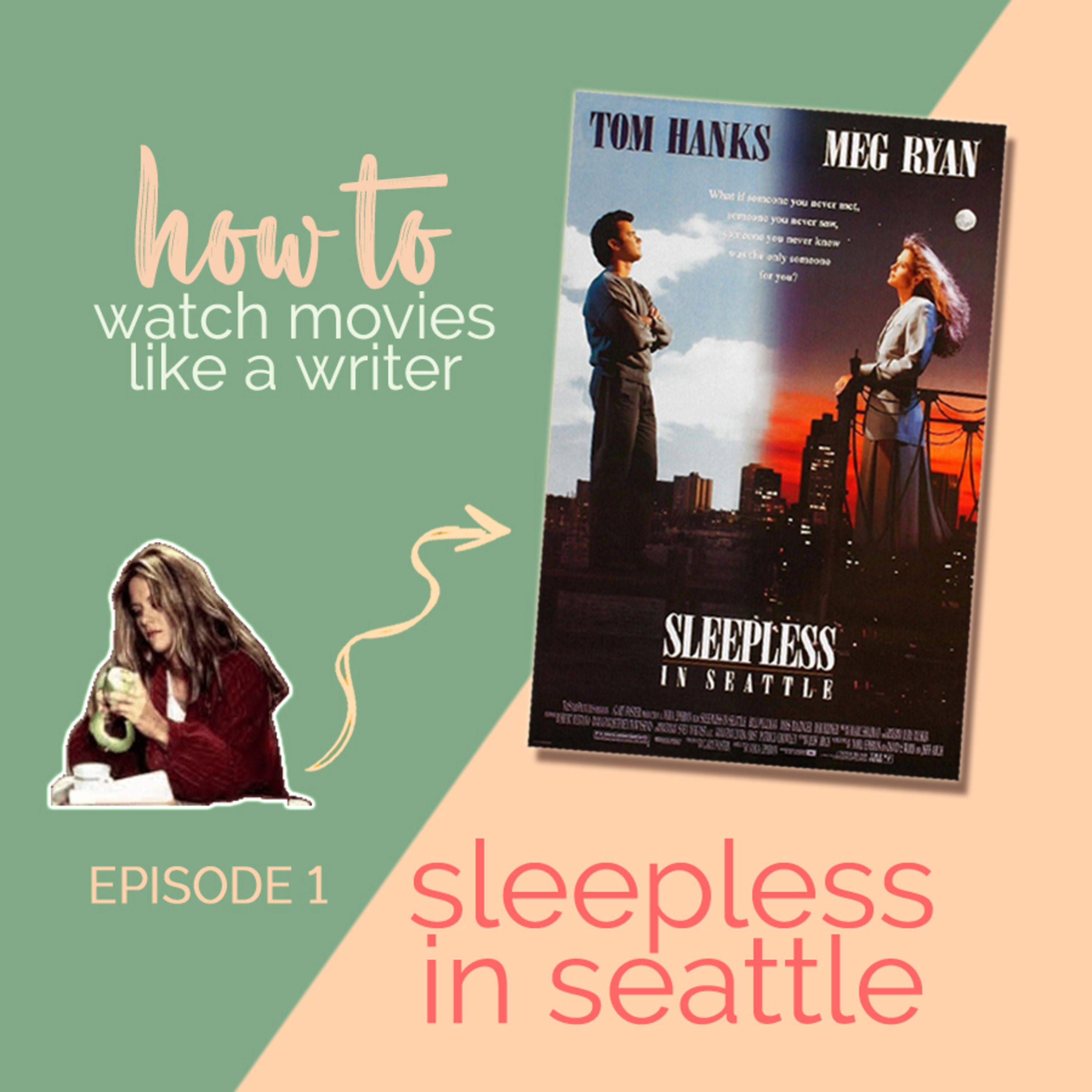 How to Watch Movies Like a Writer - Episode 1: Sleepless in Seattle episode artwork