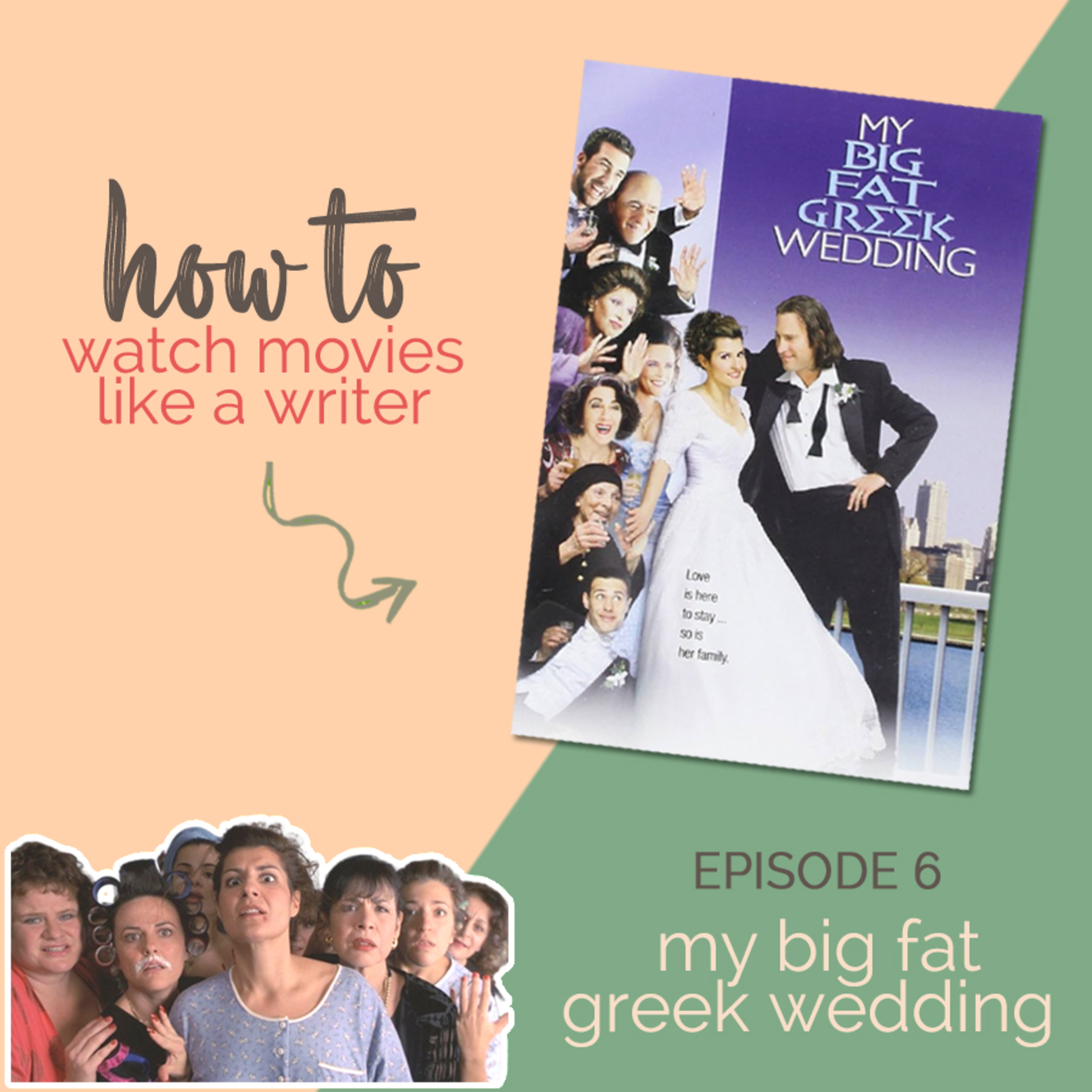 How to Watch Movies Like a Writer - Episode 6: My Big Fat Greek Wedding episode artwork