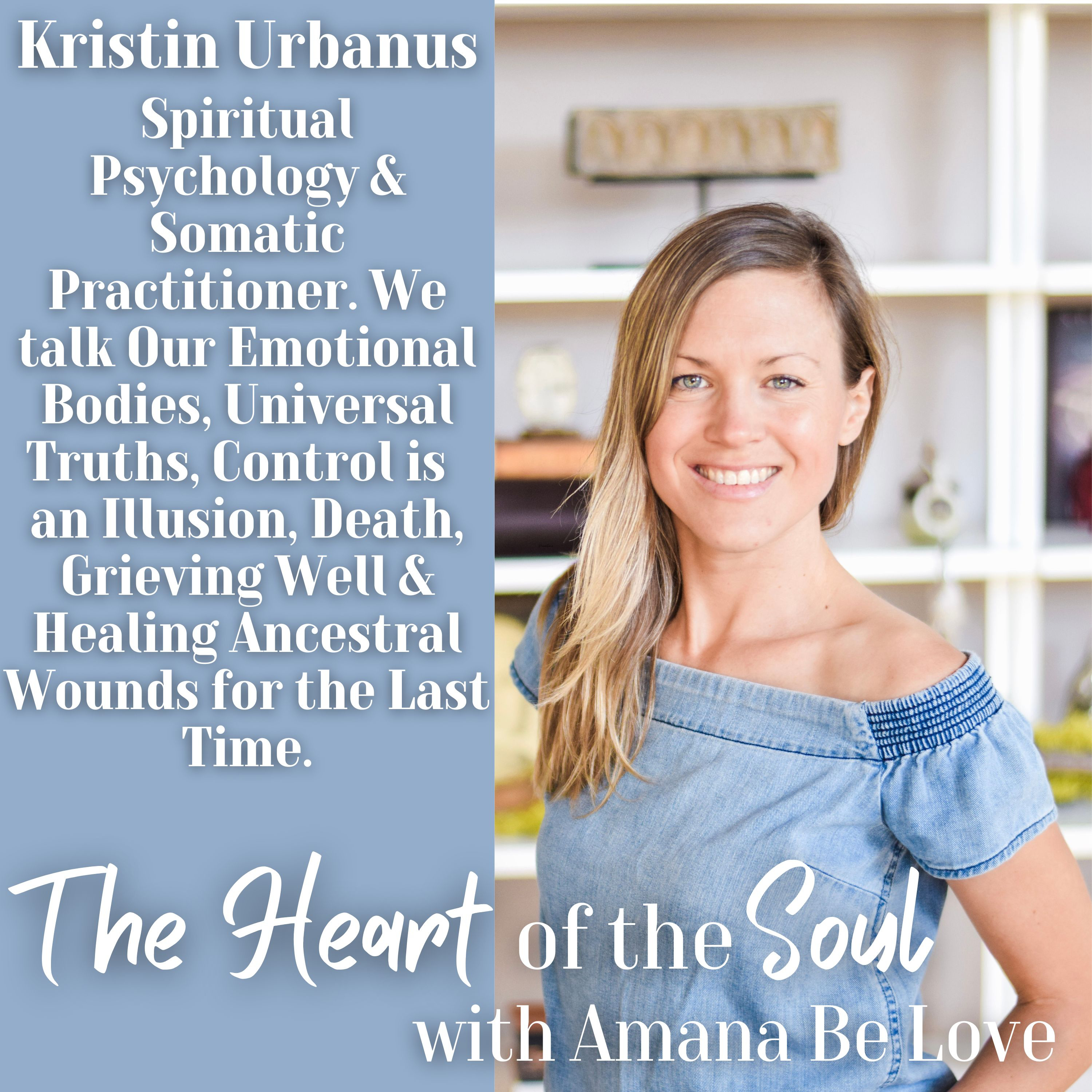 The Heart of the Soul with Amana Be Love