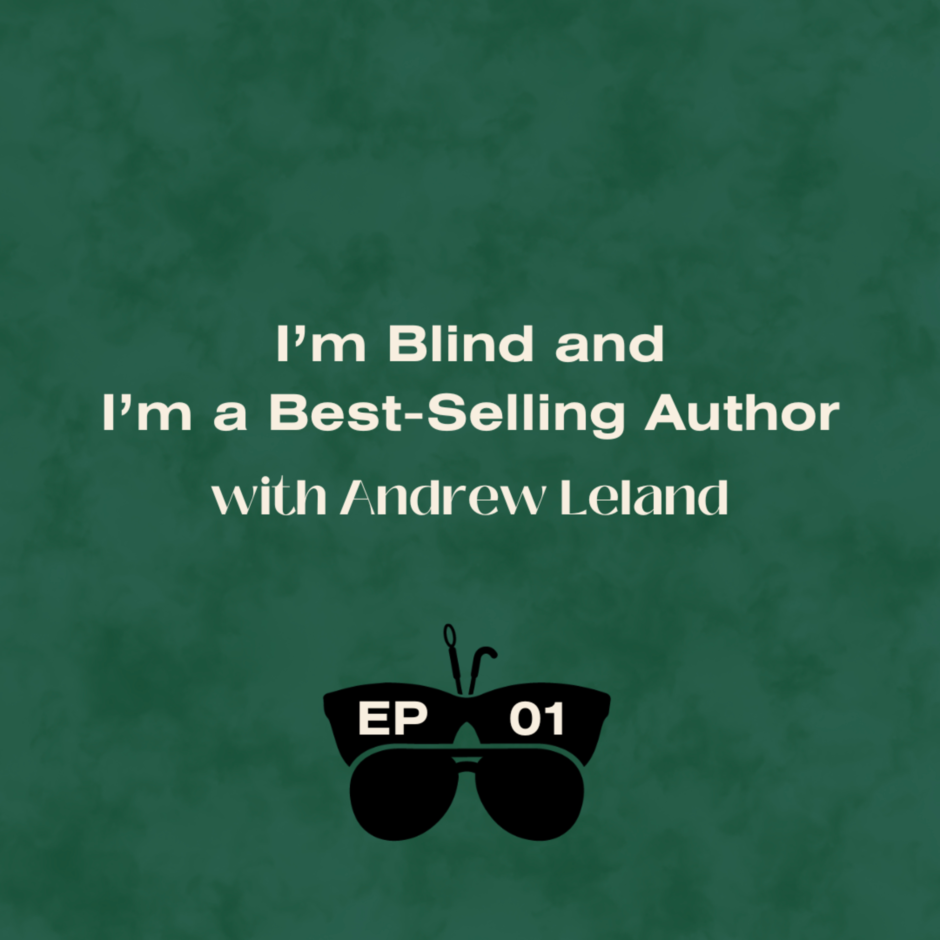 I'm Blind and I'm a Best-Selling Author (with Andrew Leland)