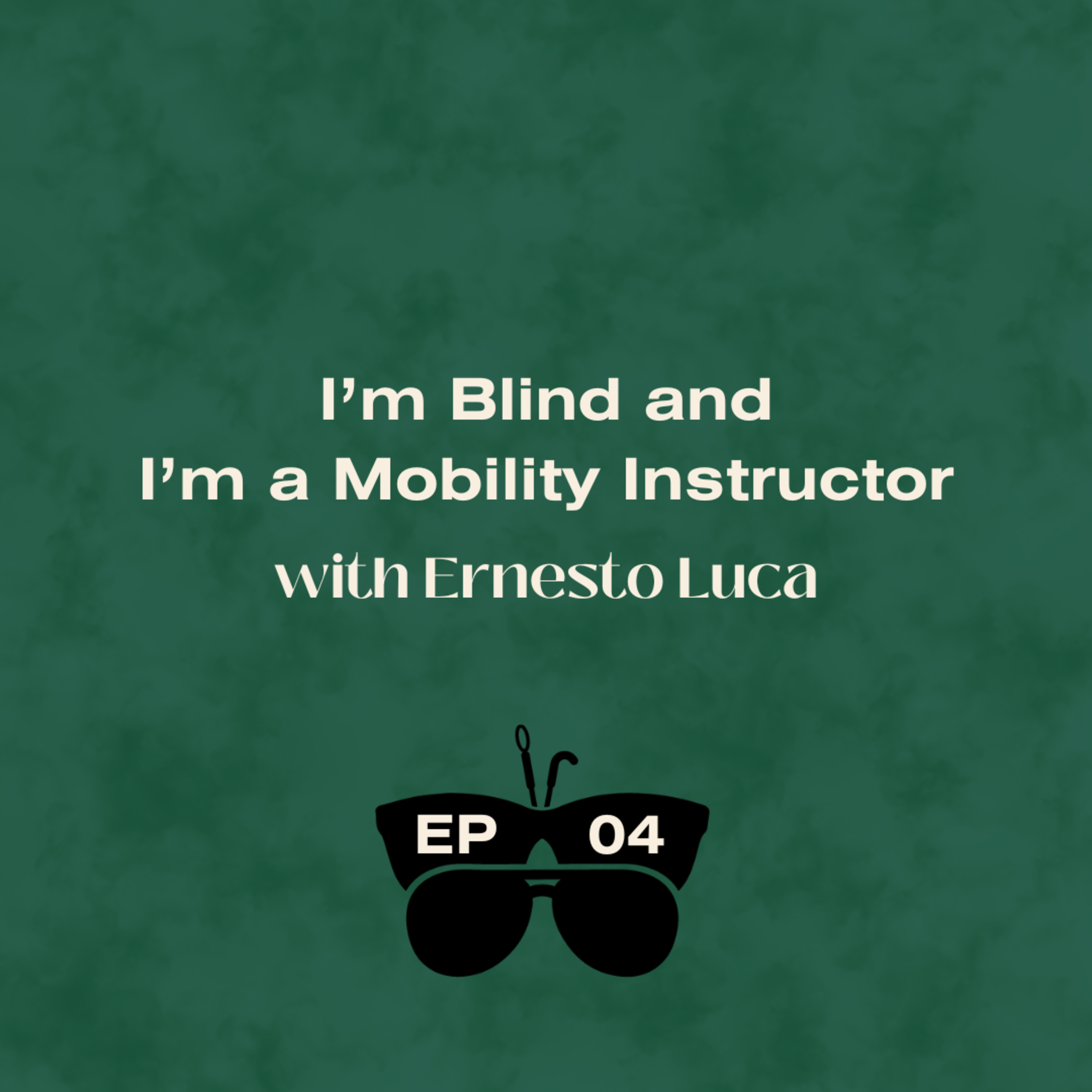 I'm Blind and I'm a Mobility Instructor (with Ernesto Luca)