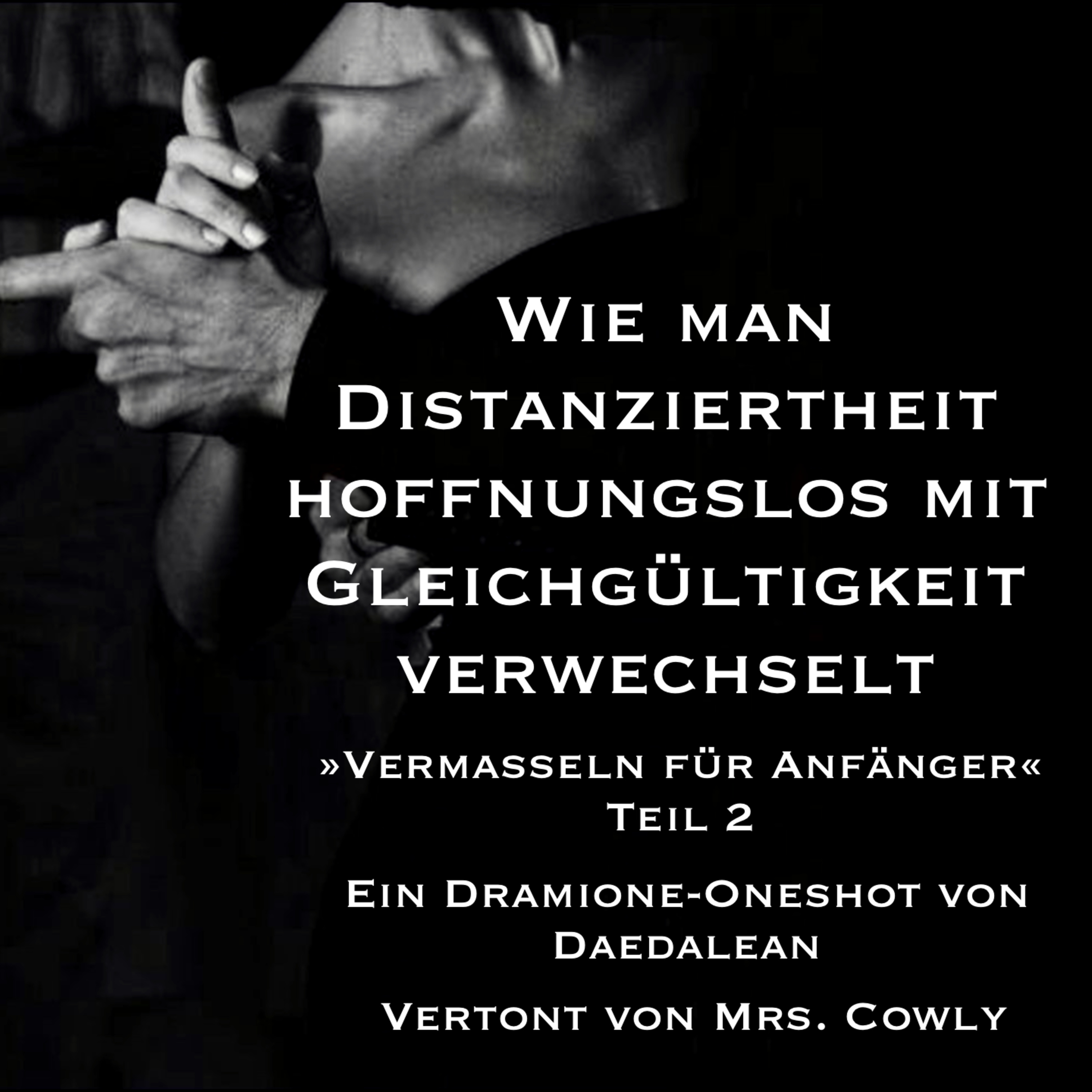 Wie man Distanziertheit hoffnungslos mit Gleichgültigkeit verwechselt | Vermasseln für Anfänger II | Dramione Fanfiction Oneshot episode artwork