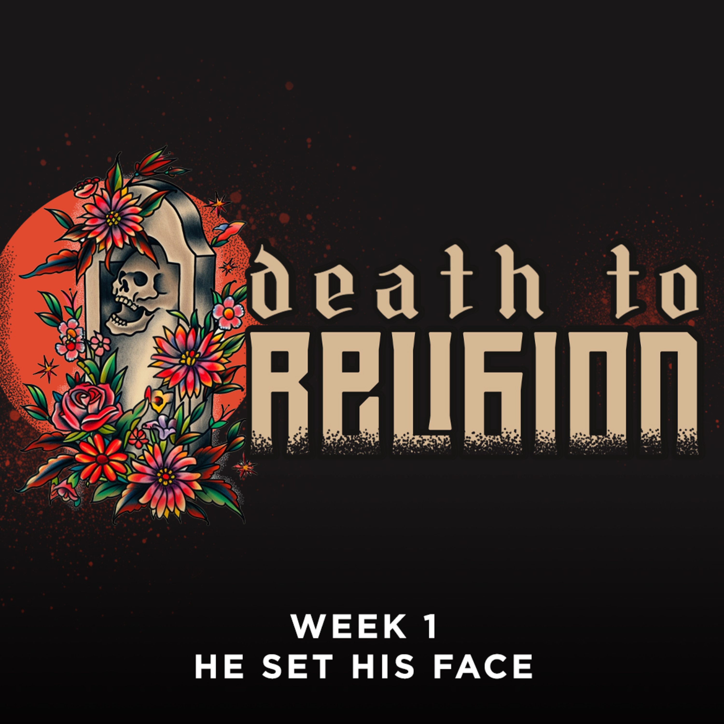 cover of episode He Sets His Face | Death To Religion | Week 1