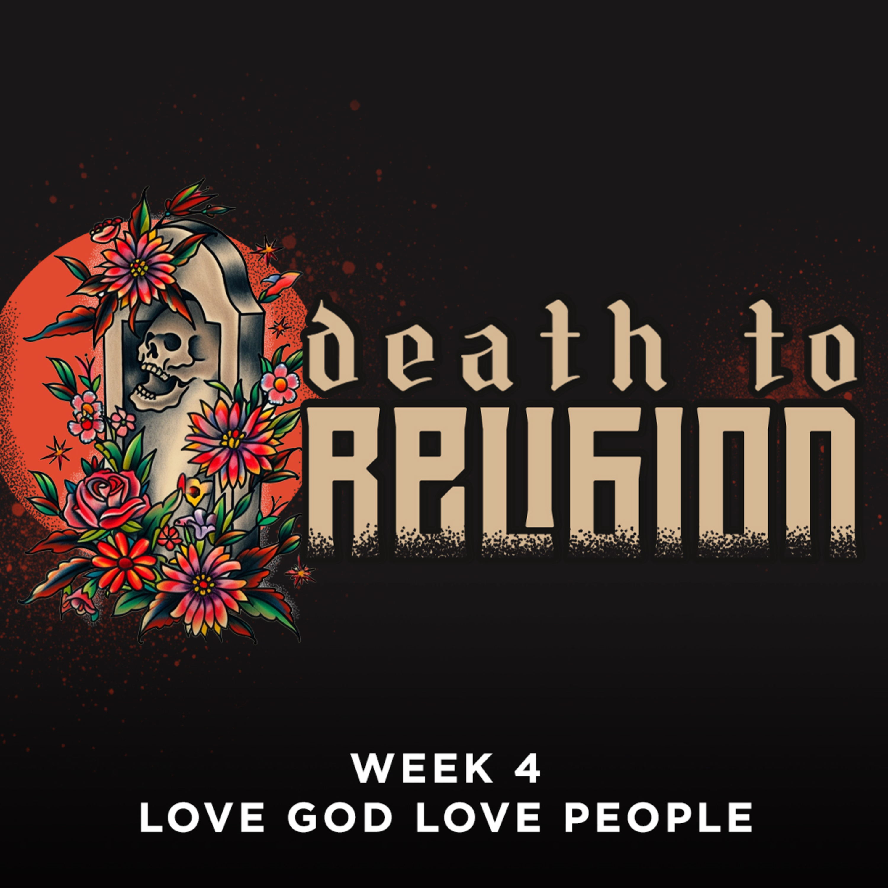 cover of episode Love God Love People | Death To Religion | Week 4