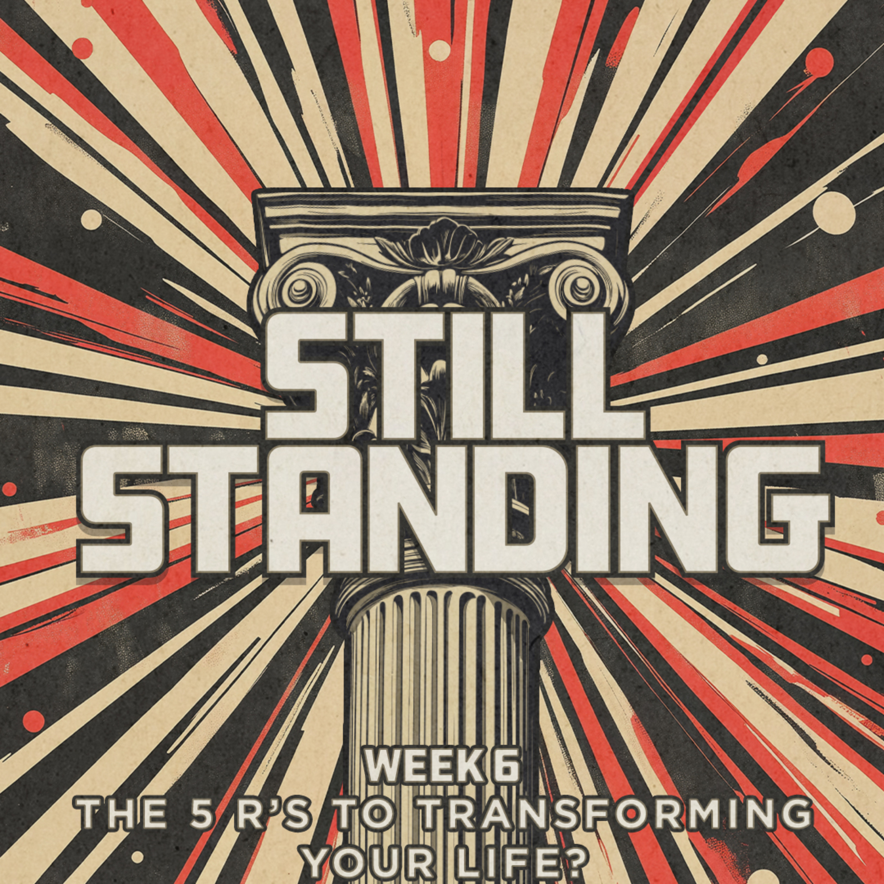 cover of episode The 5 R's To Transforming Your Life | Still Standing | Week 6