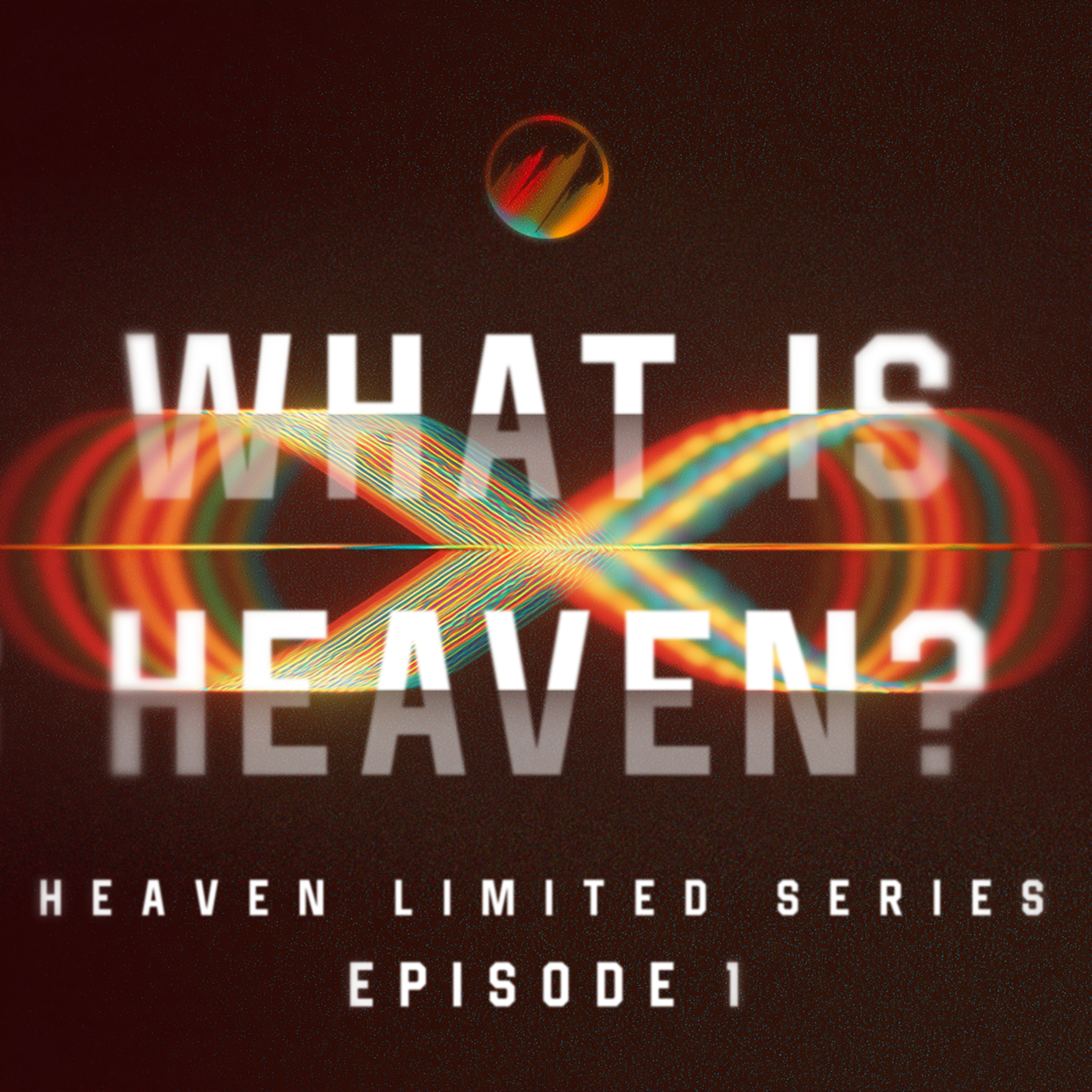 cover of episode What is Heaven? - Heaven Limited Series Ep 1