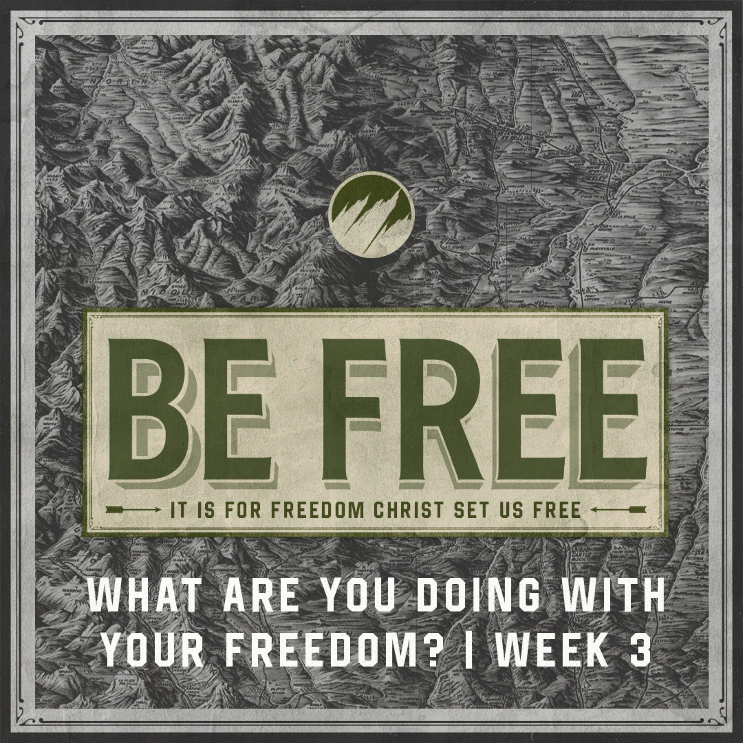What Are You Doing With Your Freedom? | BE FREE | Week 3