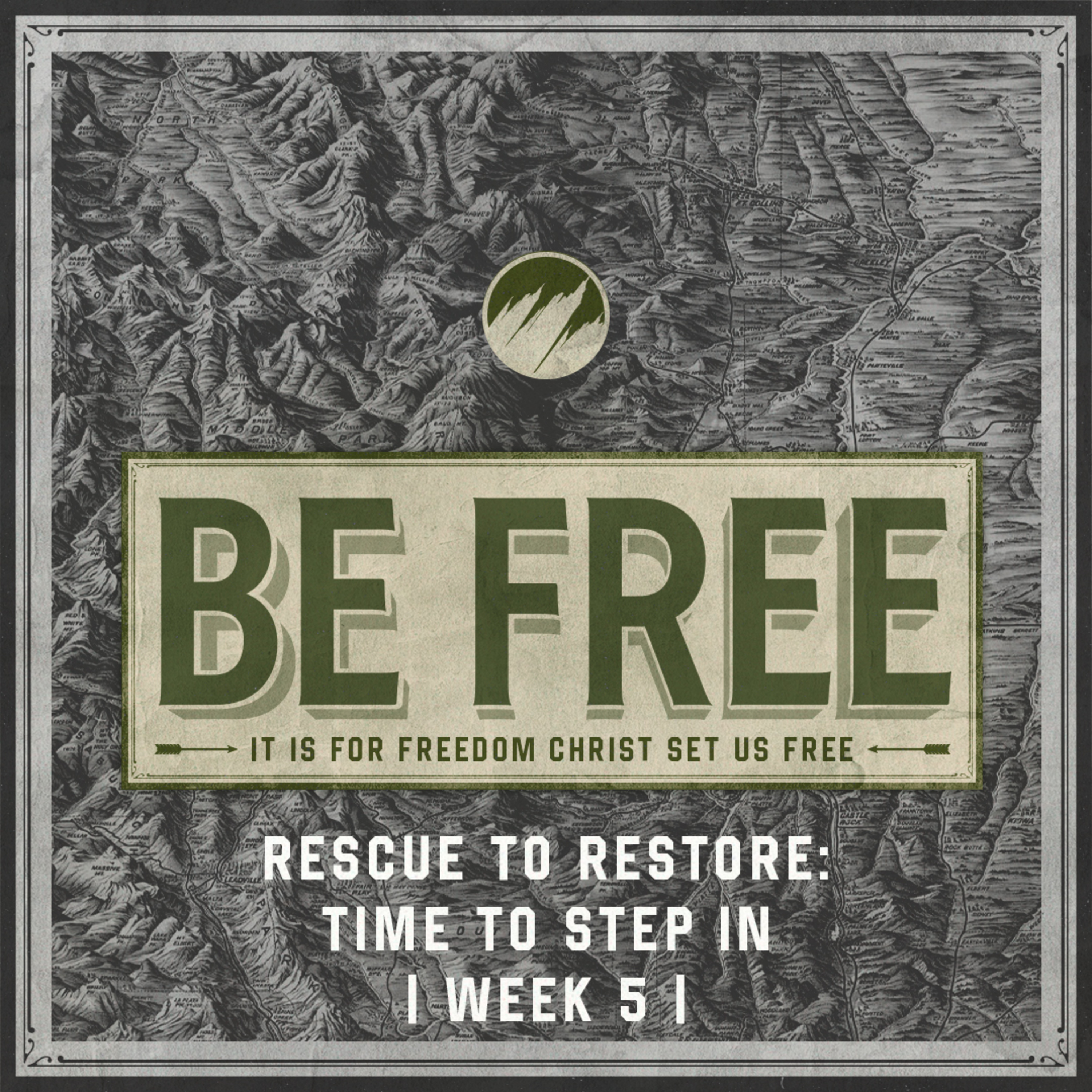 Rescue to Restore: Time to Step In | BE FREE | Week 5