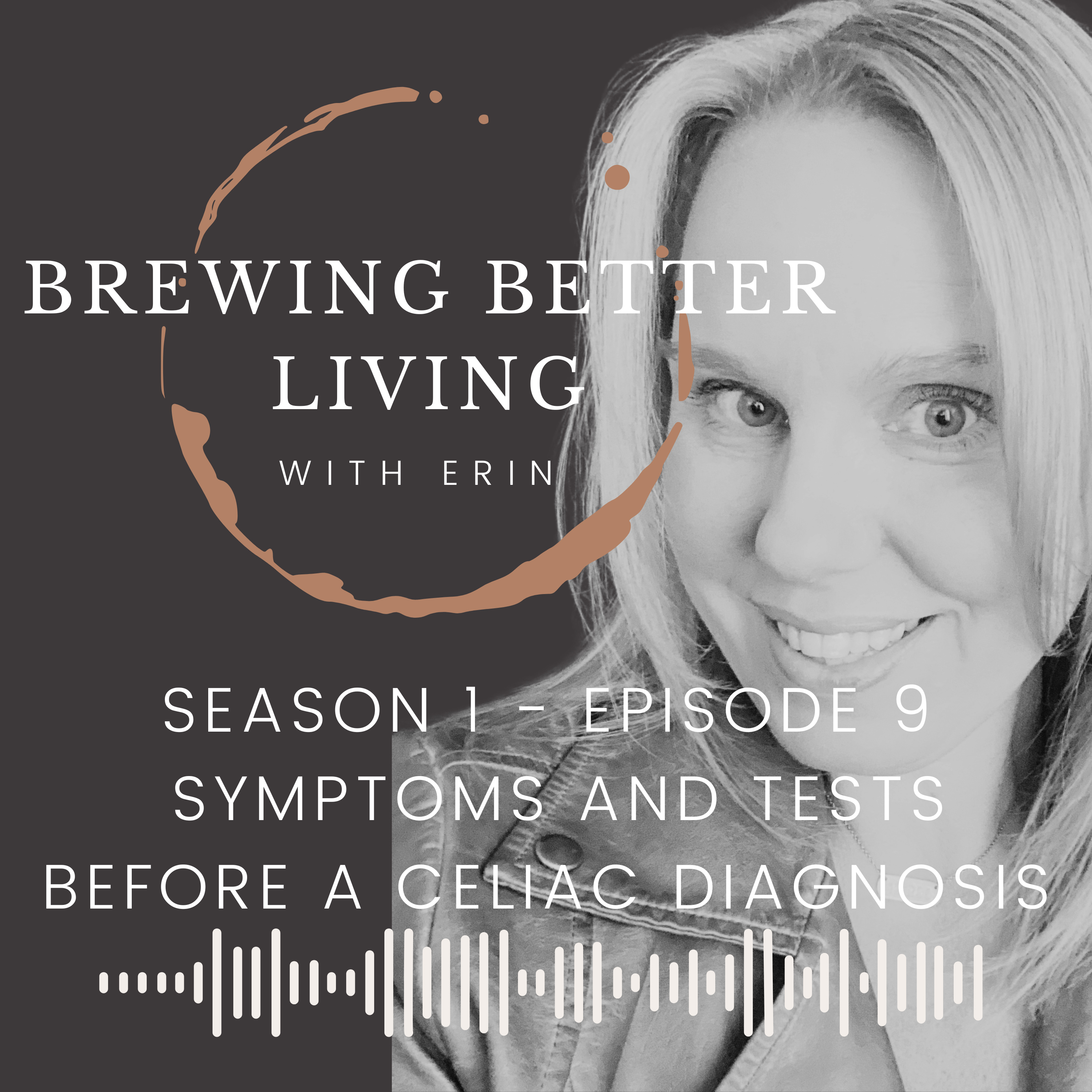 Season 1, Episode 9 - Symptoms and Tests I Had Prior to a Celiac Diagnosis - Celiac Disease & Gluten Free Living episode artwork