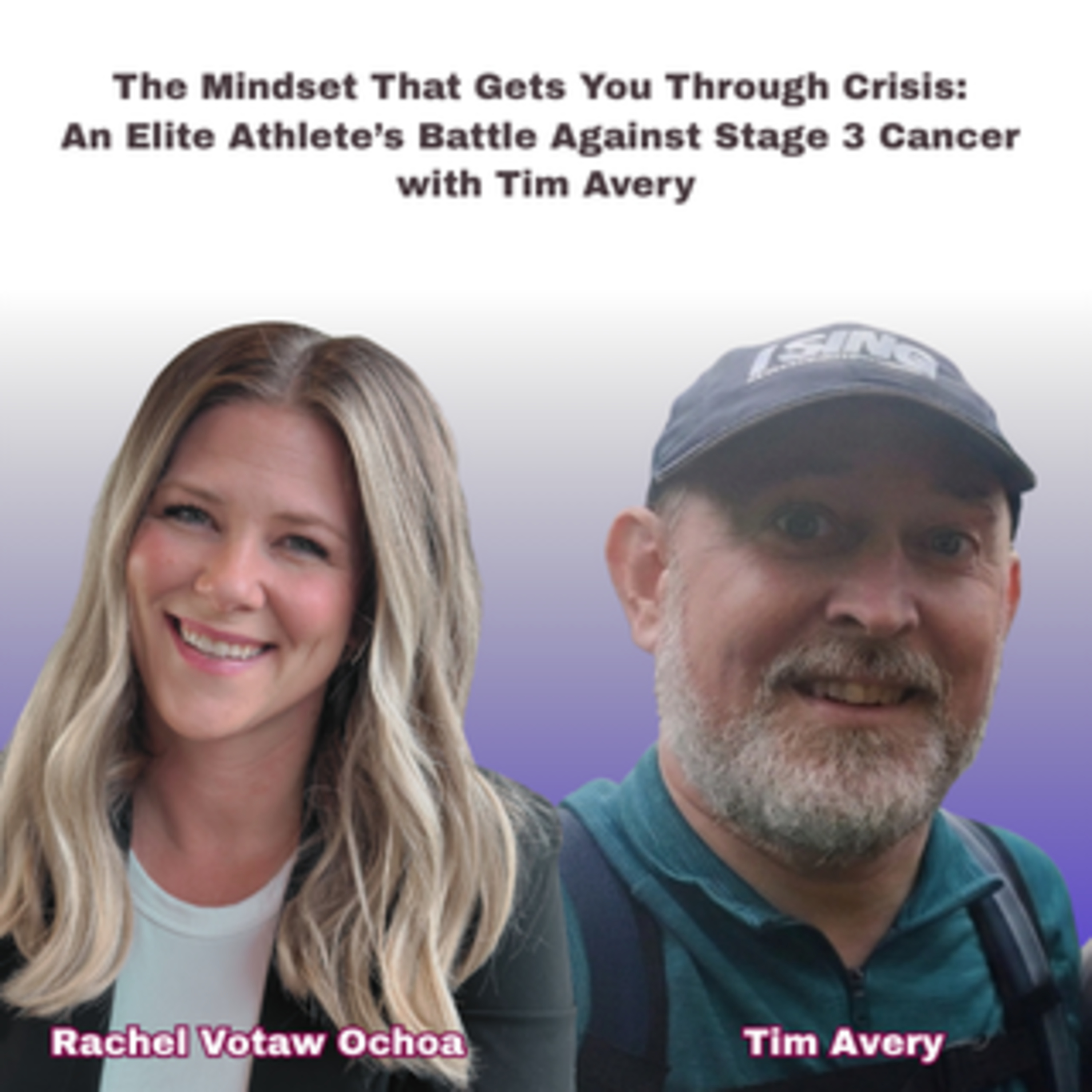 The Mindset That Gets You Through Crisis: An Elite Athlete’s Battle Against Stage 3 Cancer with Tim Avery episode artwork