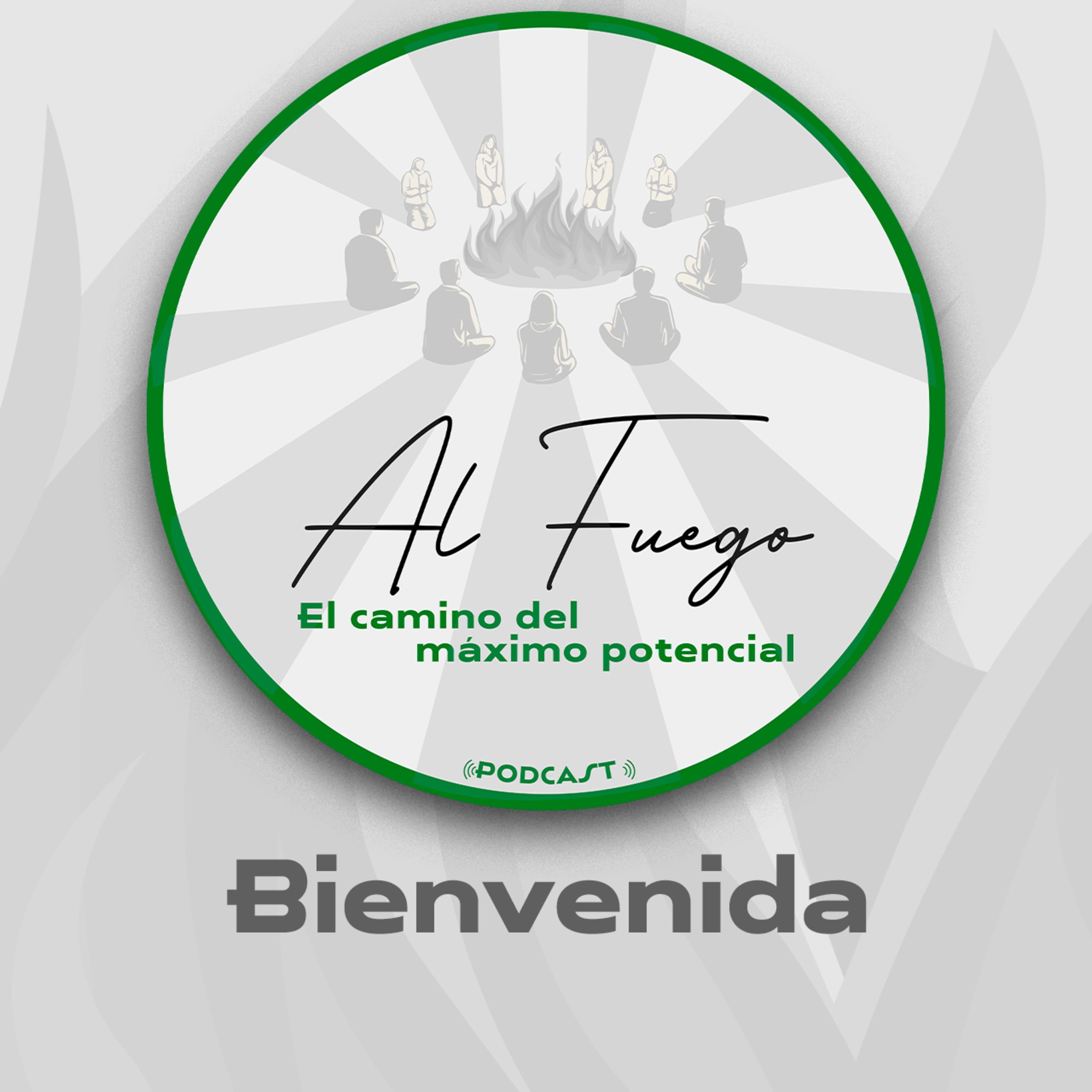 Podcast Al Fuego: Charlas íntimas en el camino al máximo potencial - BIENVENIDA  episode artwork