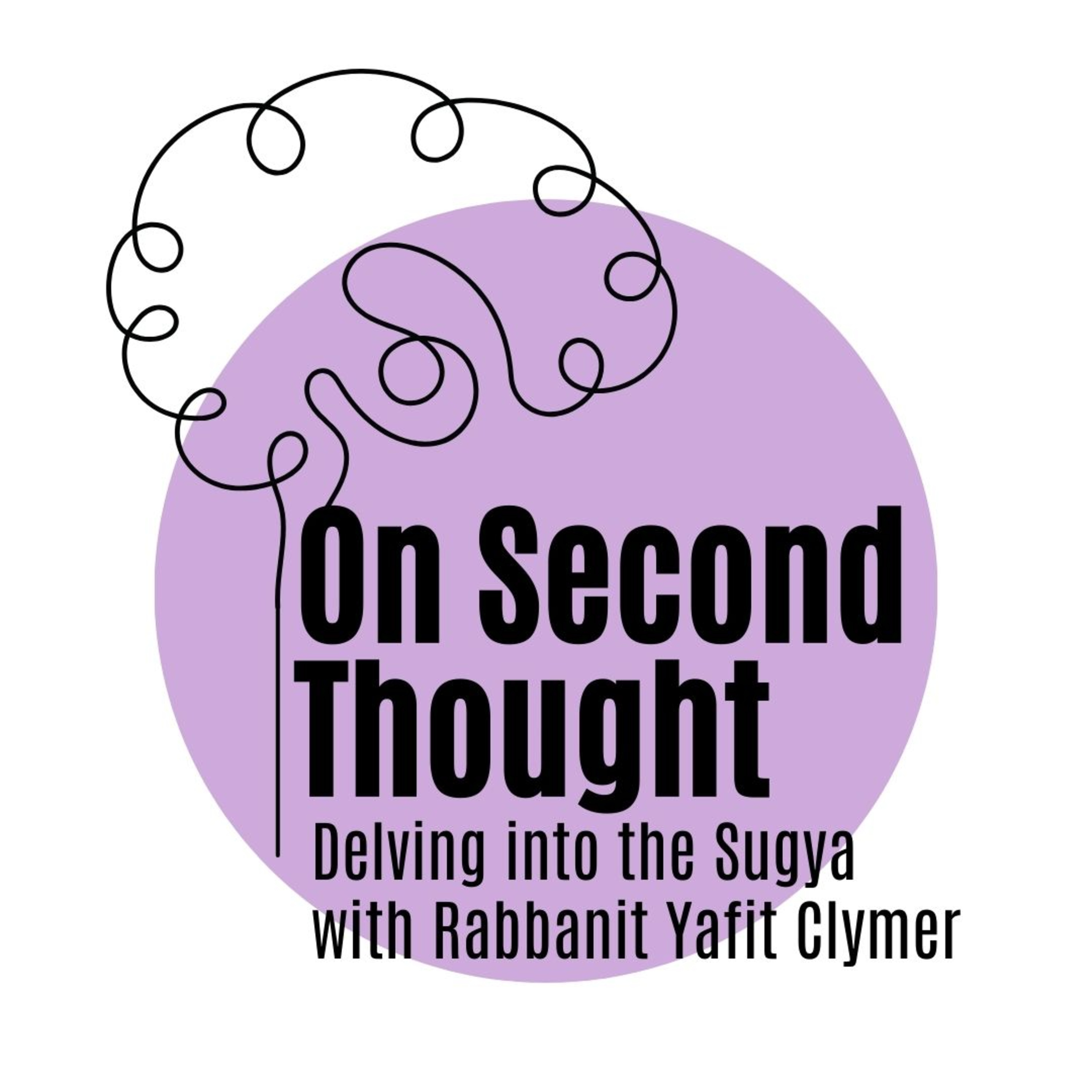 True to Ourselves, True to Others - On Second Thought with Rabbanit Yafit Clymer