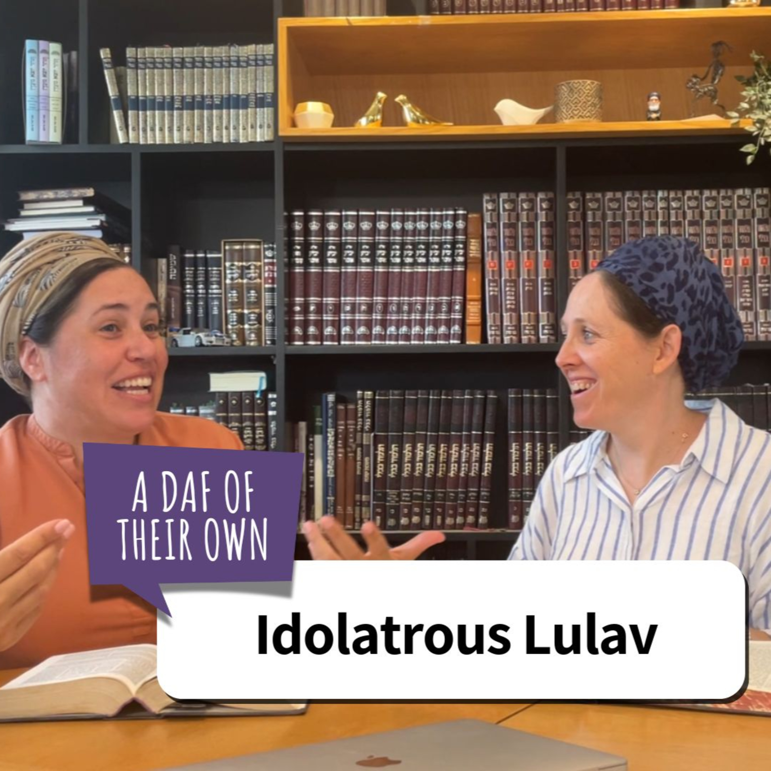 A Daf Of Their Own - Idolatrous Lulav- with Rabbani Shira Marili Mirvis and Rabbanit Hamutal Shoval