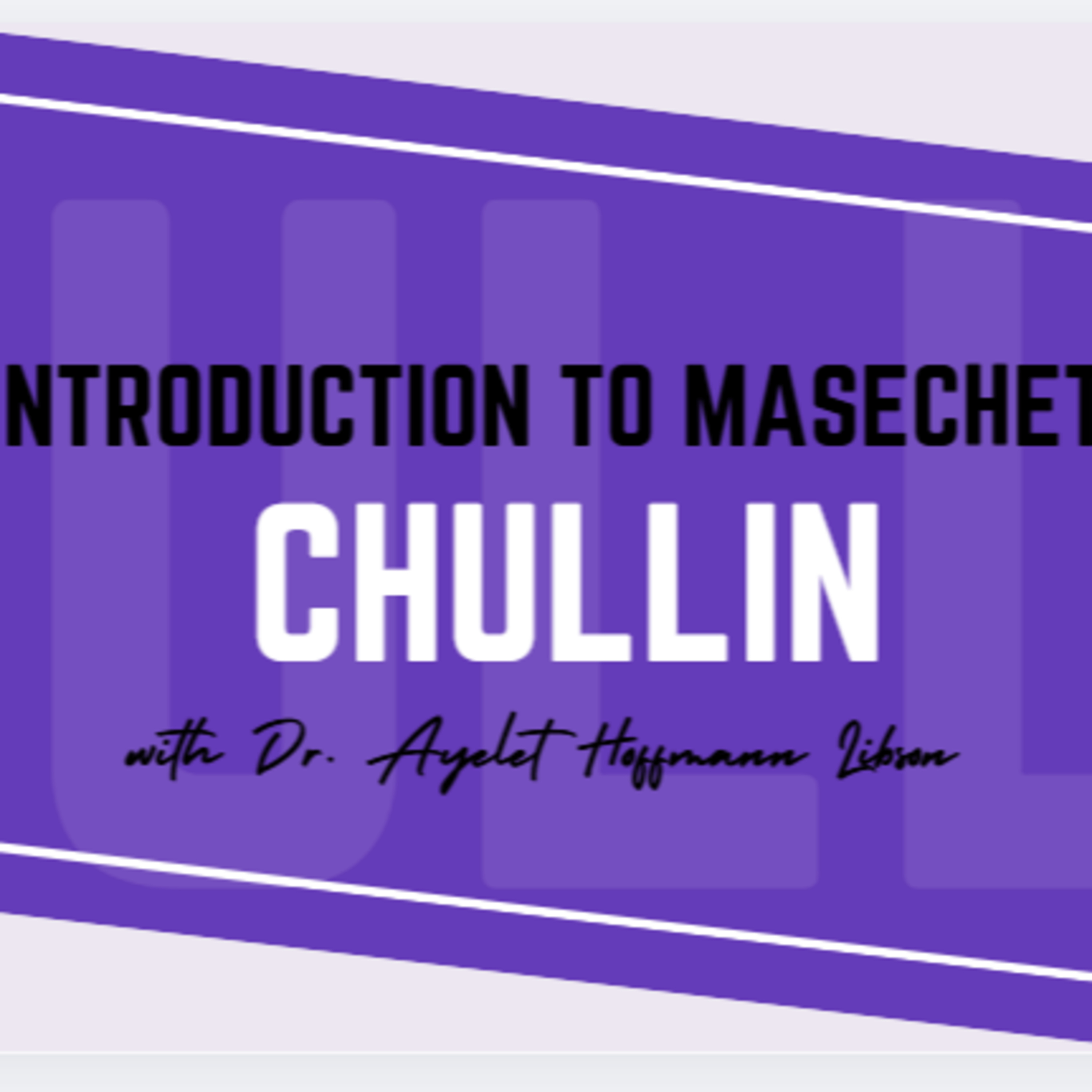 Introduction to Masechet Chullin with Dr. Ayelet Hoffmann Libson episode artwork