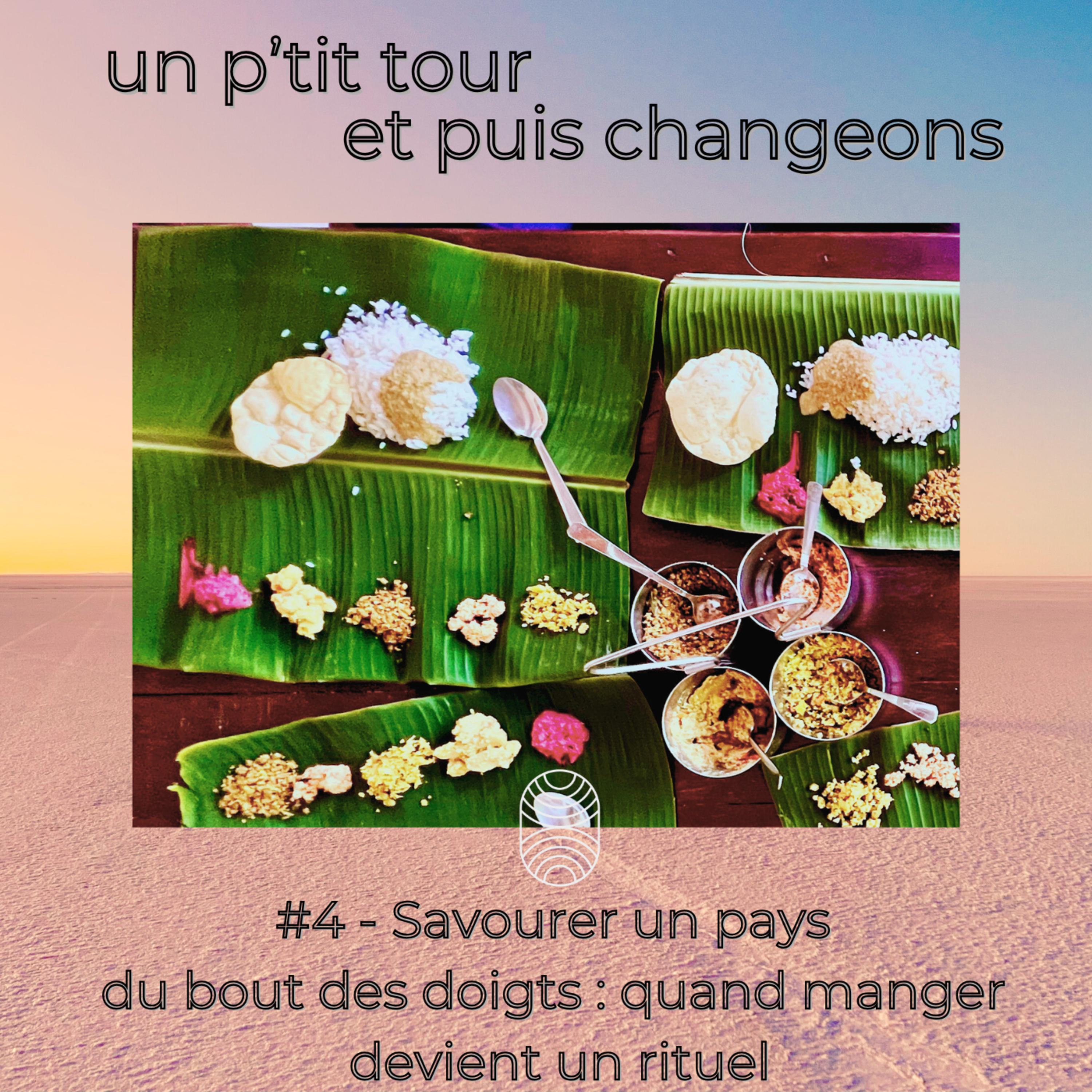 Episode 4 - Savourer un pays du bout des doigts : quand manger devient un rituel