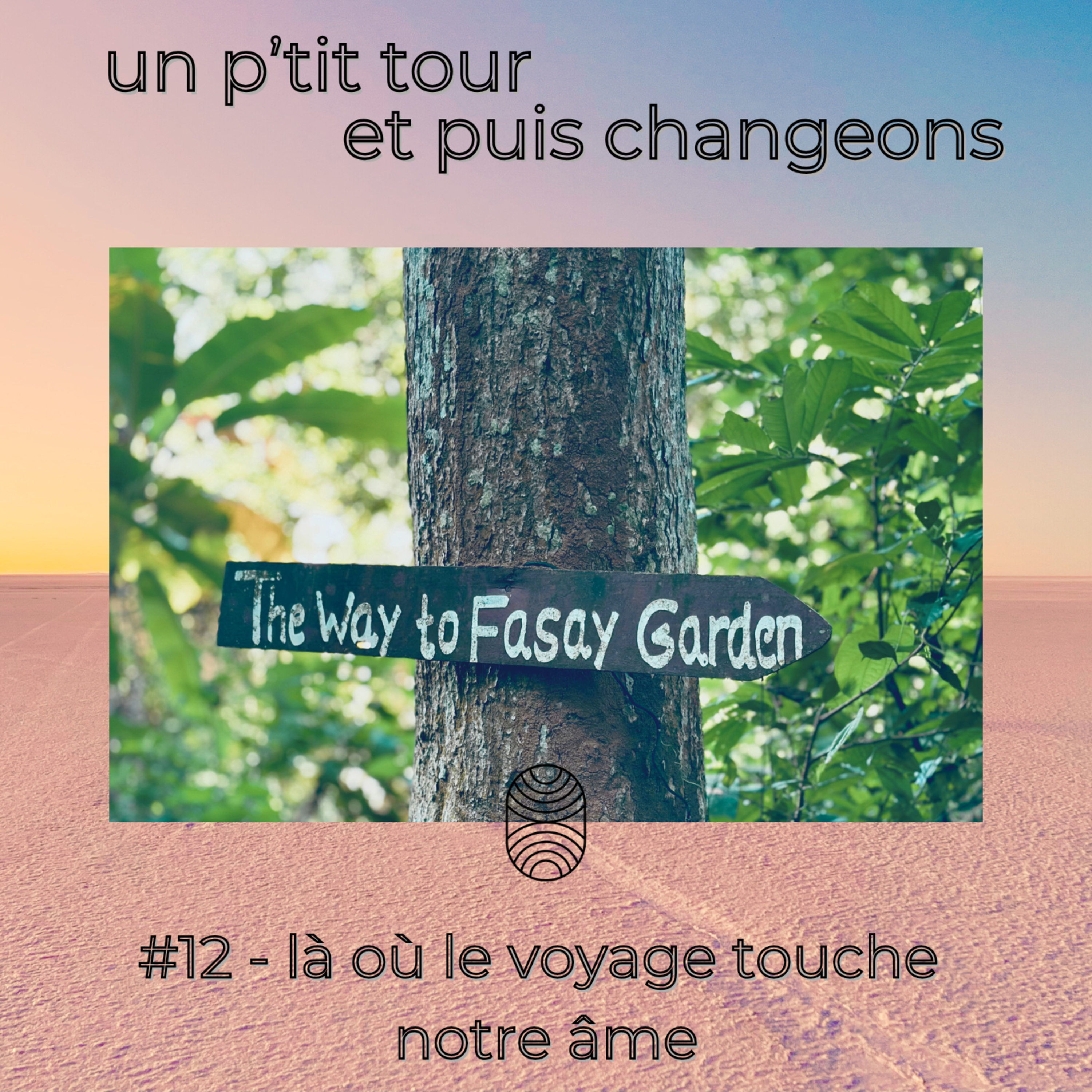 Episode 12 - Là où le voyage touche l’âme