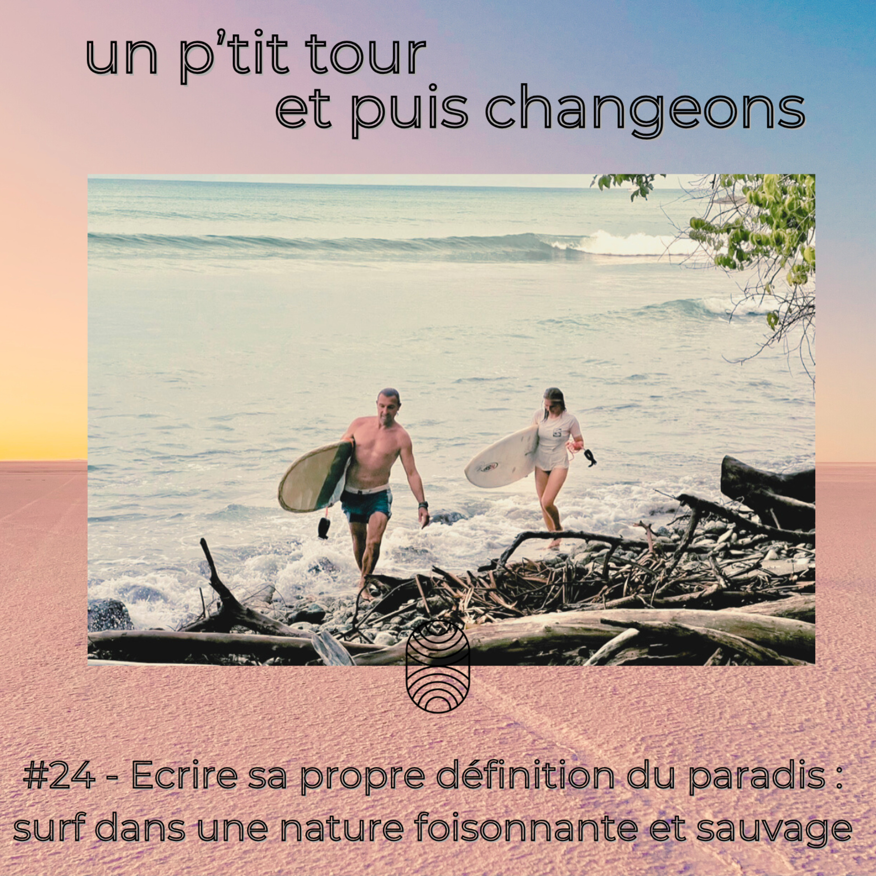 Episode 24 - Écrire sa propre définition du paradis : surf dans une nature foisonnante et sauvage