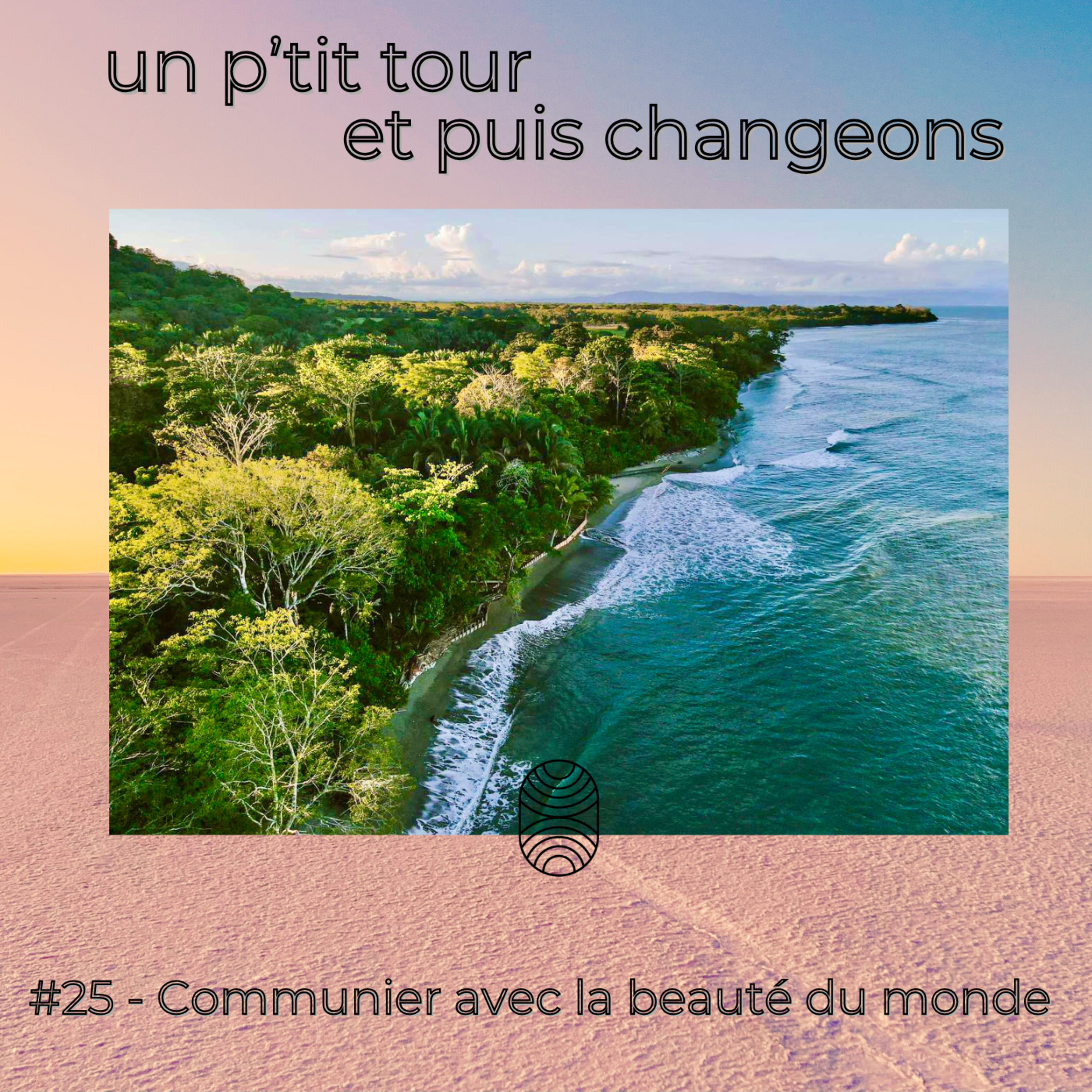 Episode 25 - Communier avec la beauté du monde