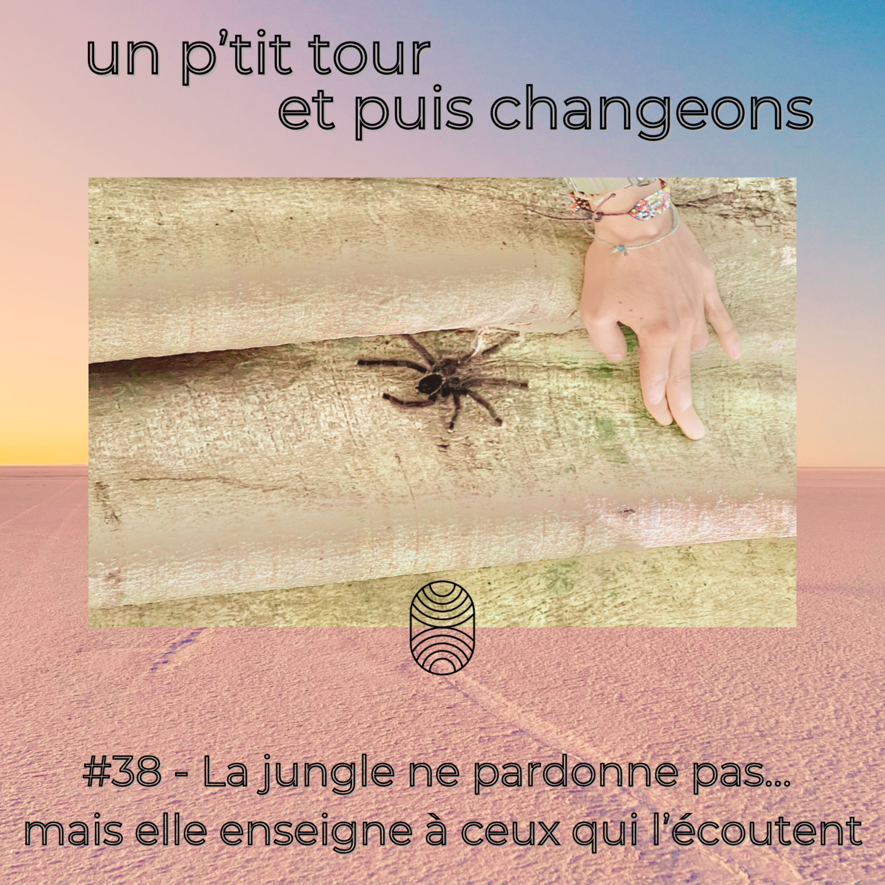 Episode 38 - La jungle ne pardonne pas… mais elle enseigne à ceux qui l’écoutent