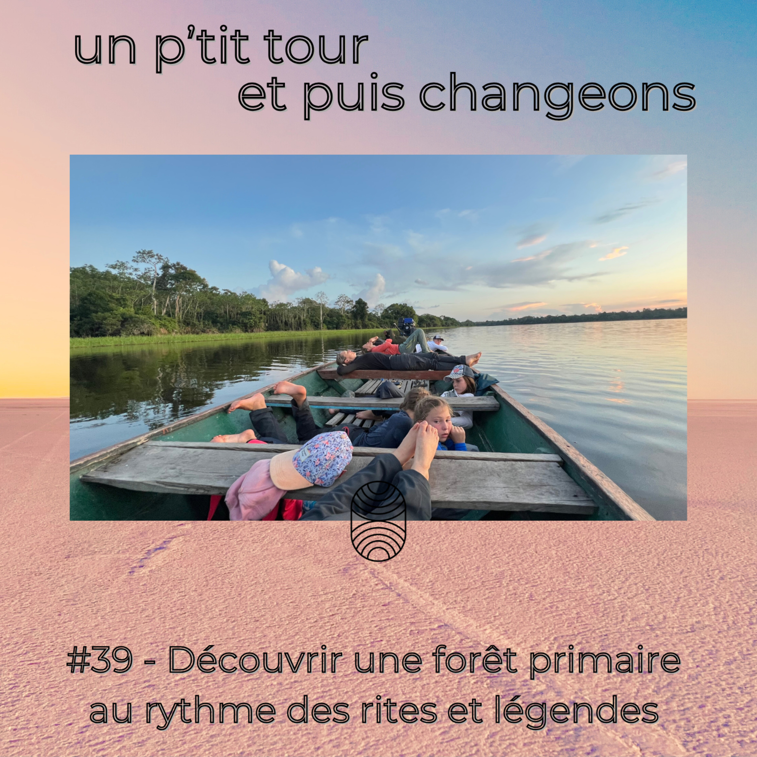 Episode 39 - Découvrir une forêt primaire au rythme des légendes et des coutumes