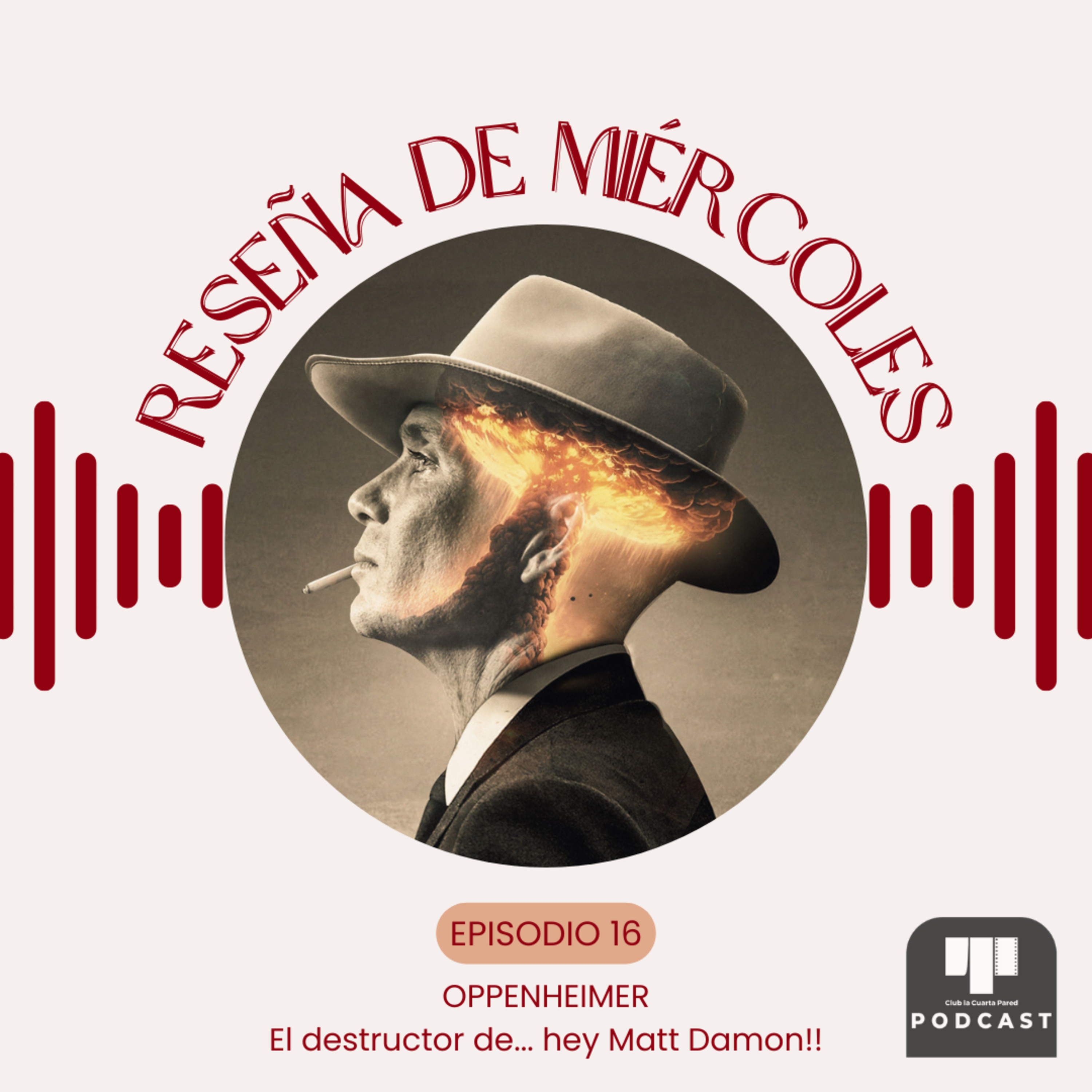 Ep. 16: Oppenheimer (2023). El destructor de... hey Matt Damon!! episode artwork