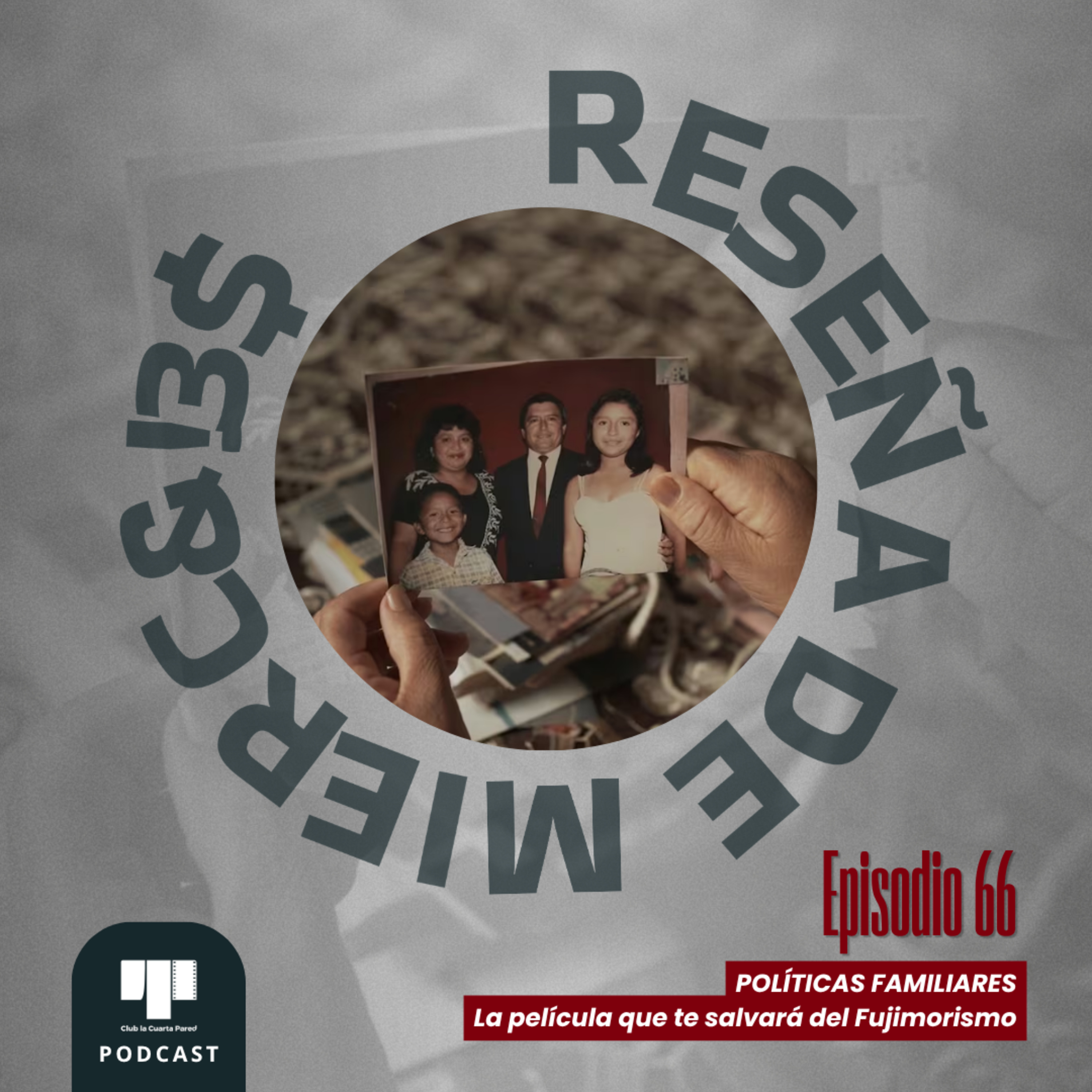 EP: 66. Políticas Familiares (2025): La película que te salvará del Fujimorismo. episode artwork