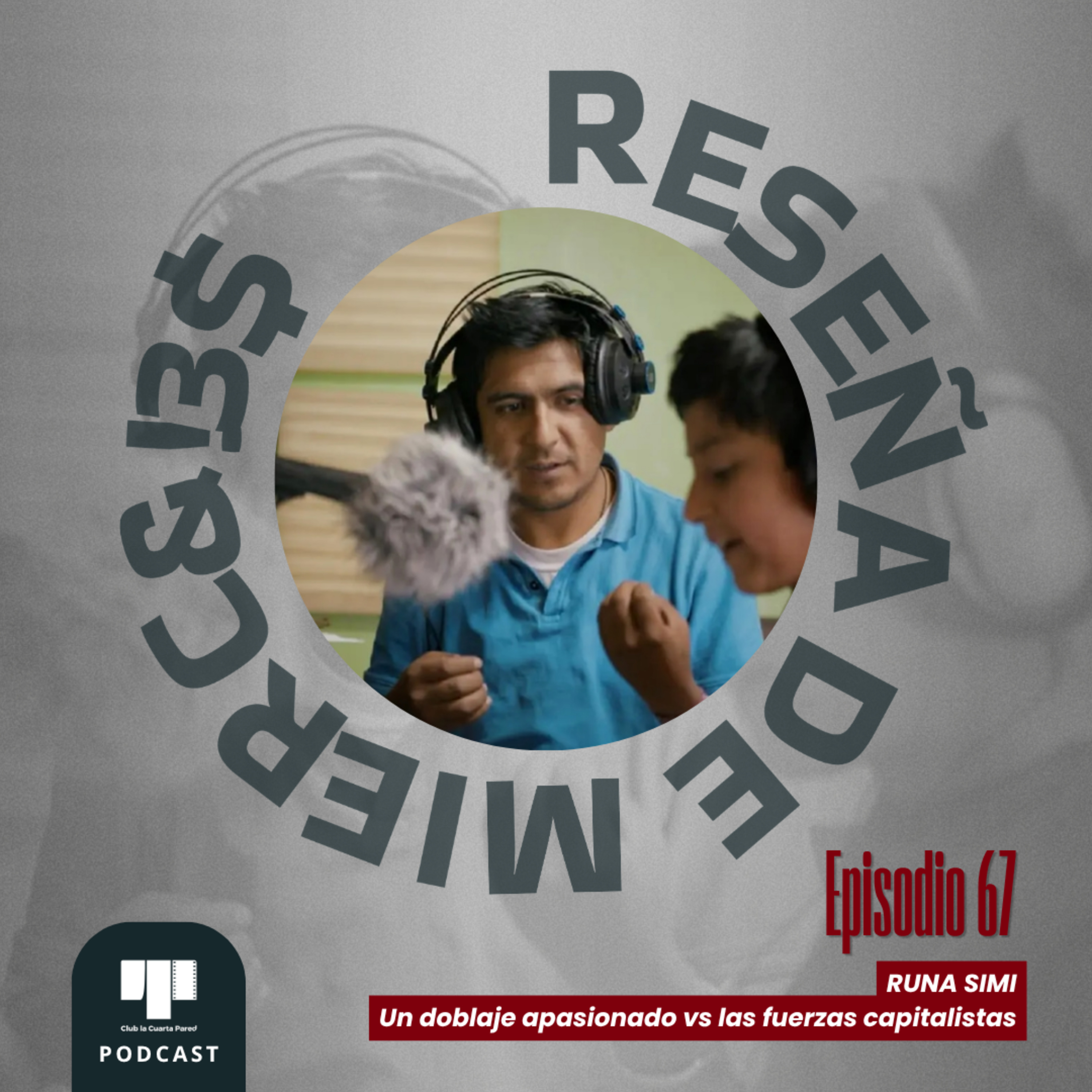 Ep 67: Runa Simi (2025). Un doblaje apasionado vs las fuerzas capitalistas episode artwork