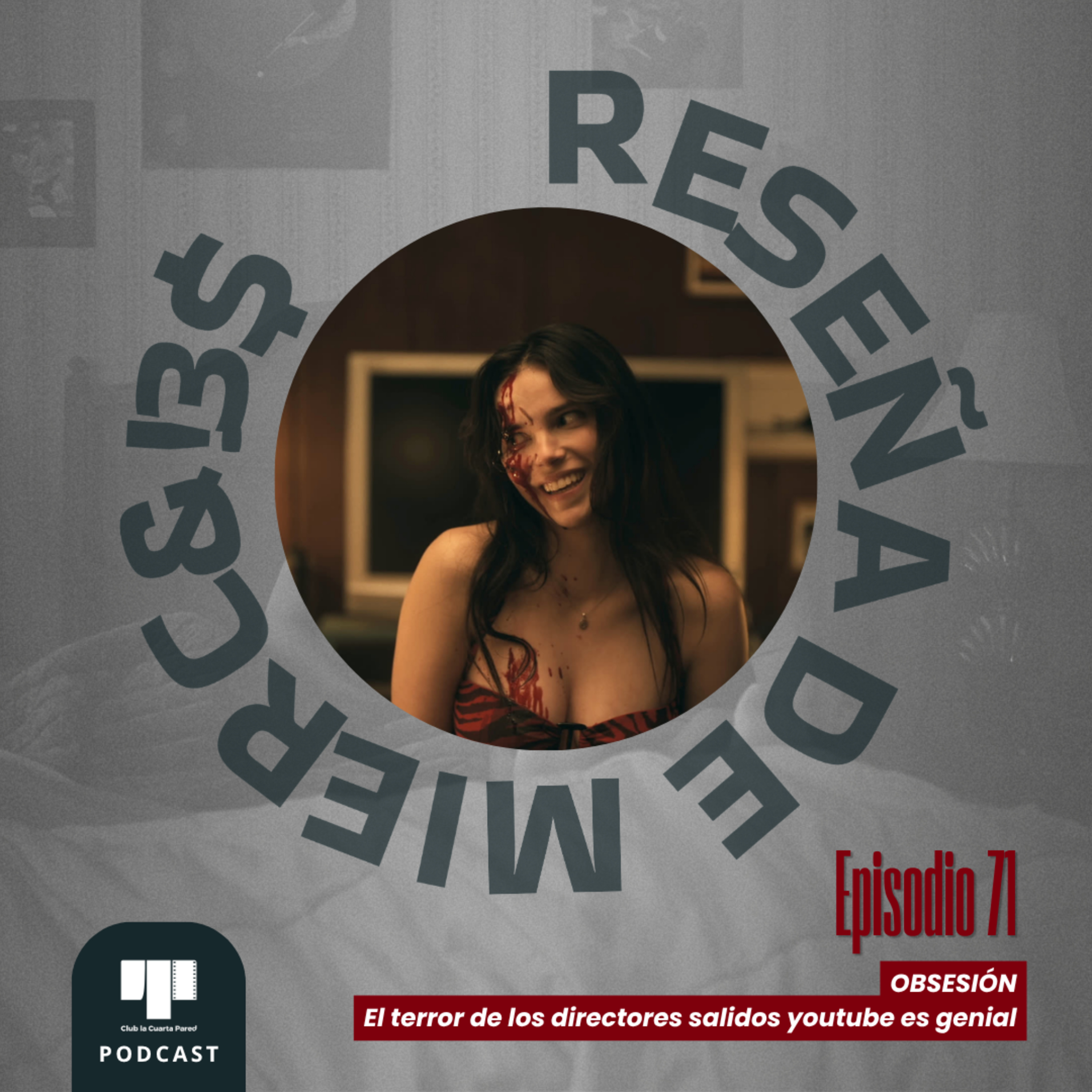 Ep 71: Obsesión (2026). El terror de los directores salidos youtube es genial. episode artwork