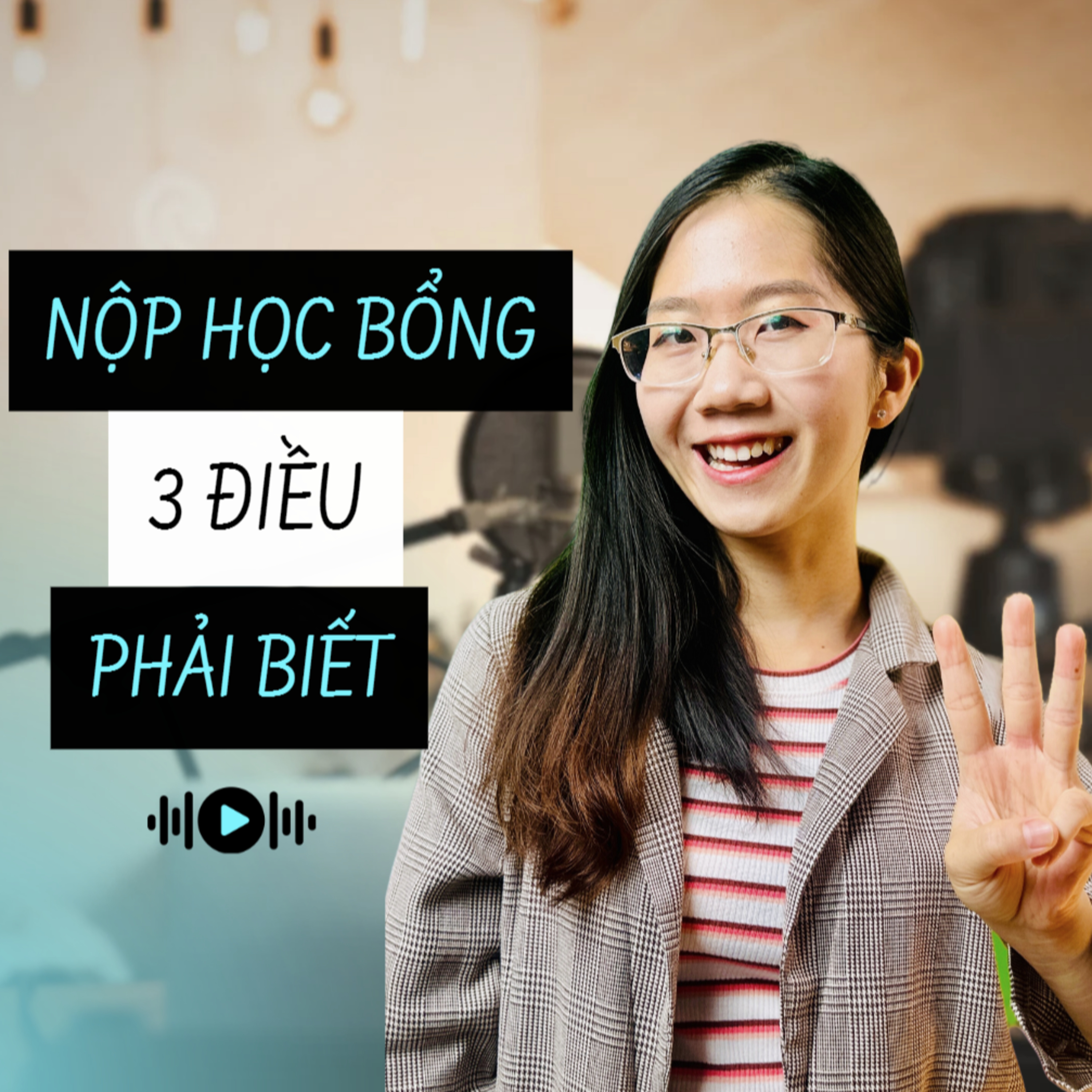 3. 3 ĐIỀU PHẢI BIẾT TRƯỚC KHI NỘP HỌC BỔNG TOÀN PHẦN episode artwork