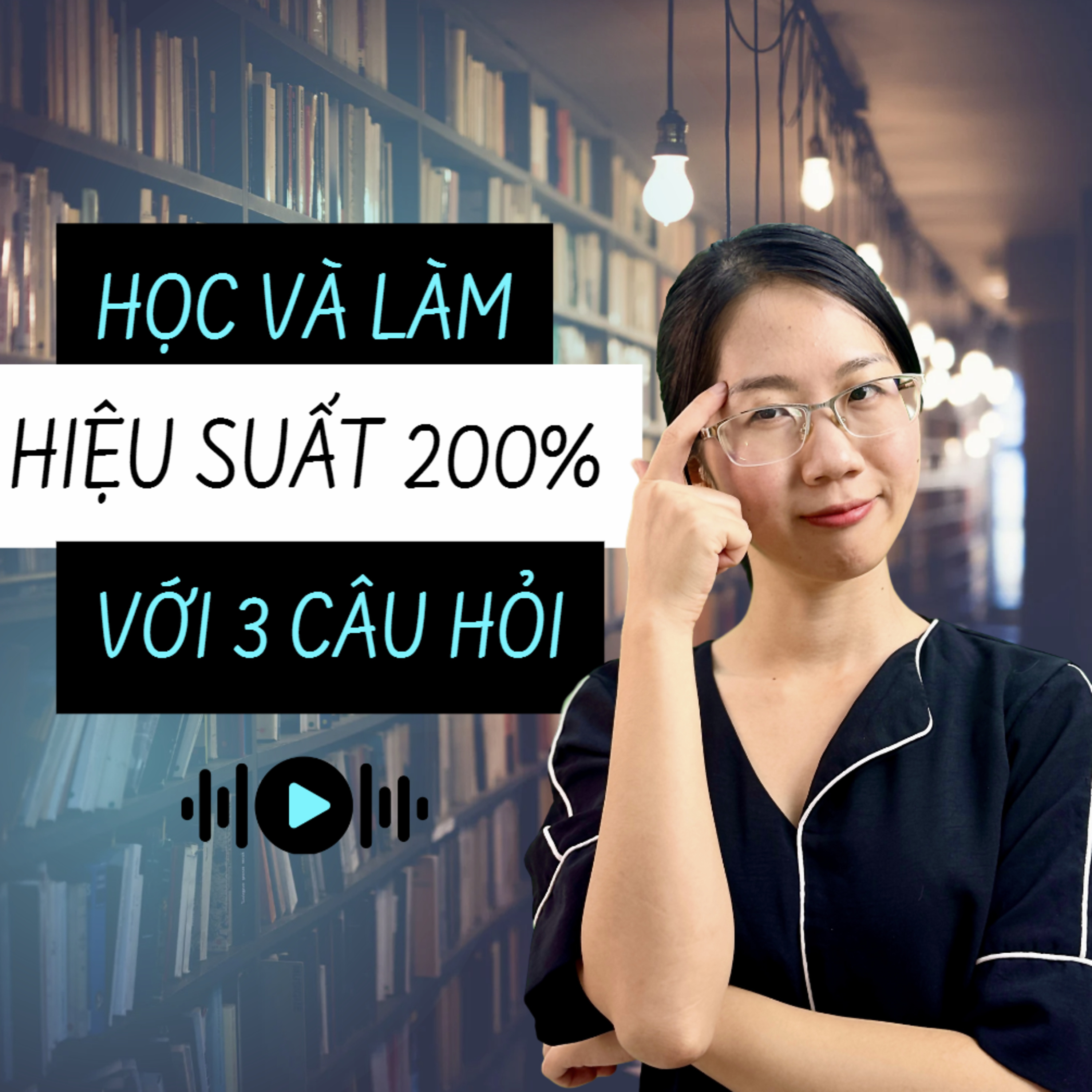 10. 3 CÂU HỎI QUAN TRỌNG CẦN CÓ ĐỂ HỌC HIỆU QUẢ 200% episode artwork