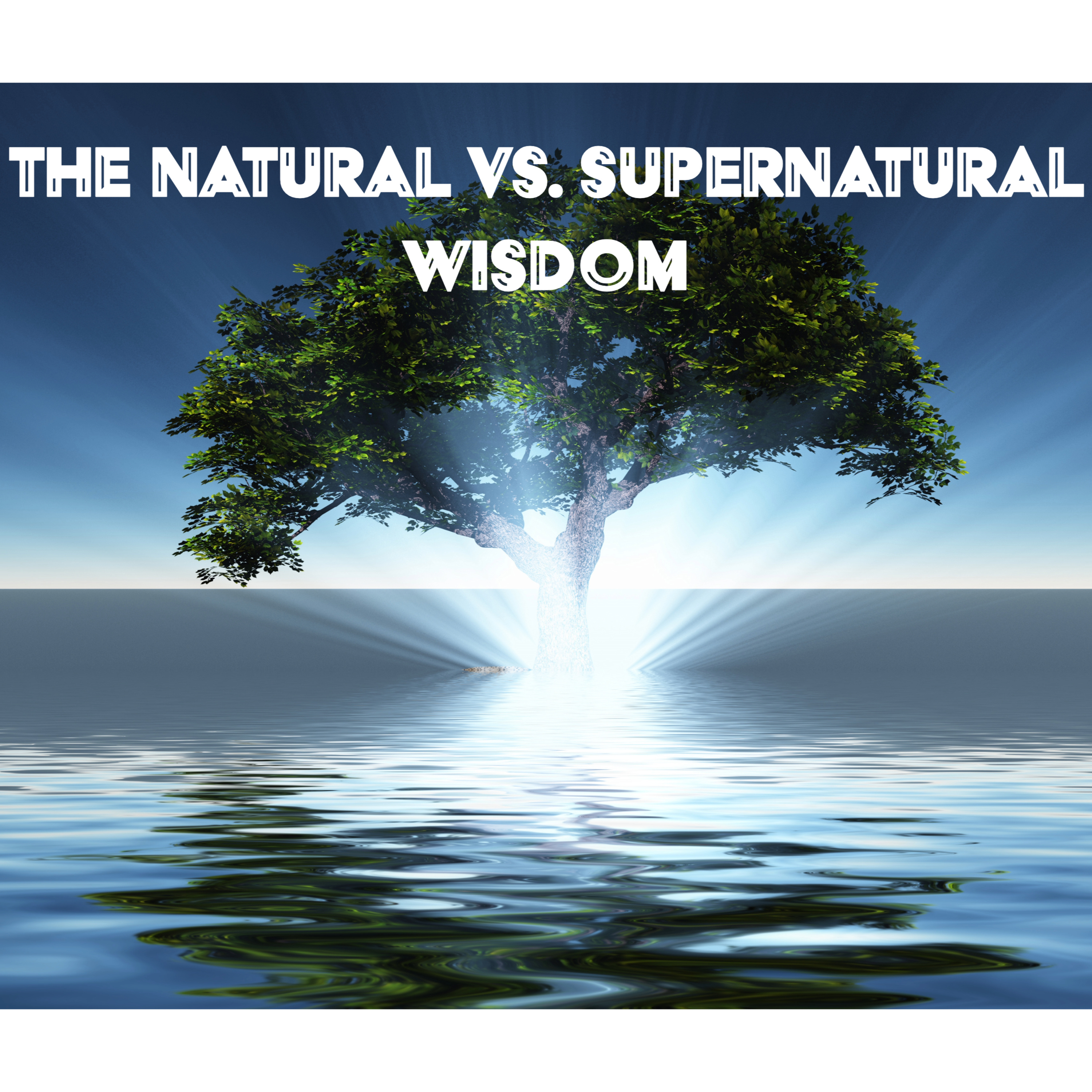 Natural Vs. Supernatural Wisdom  episode artwork