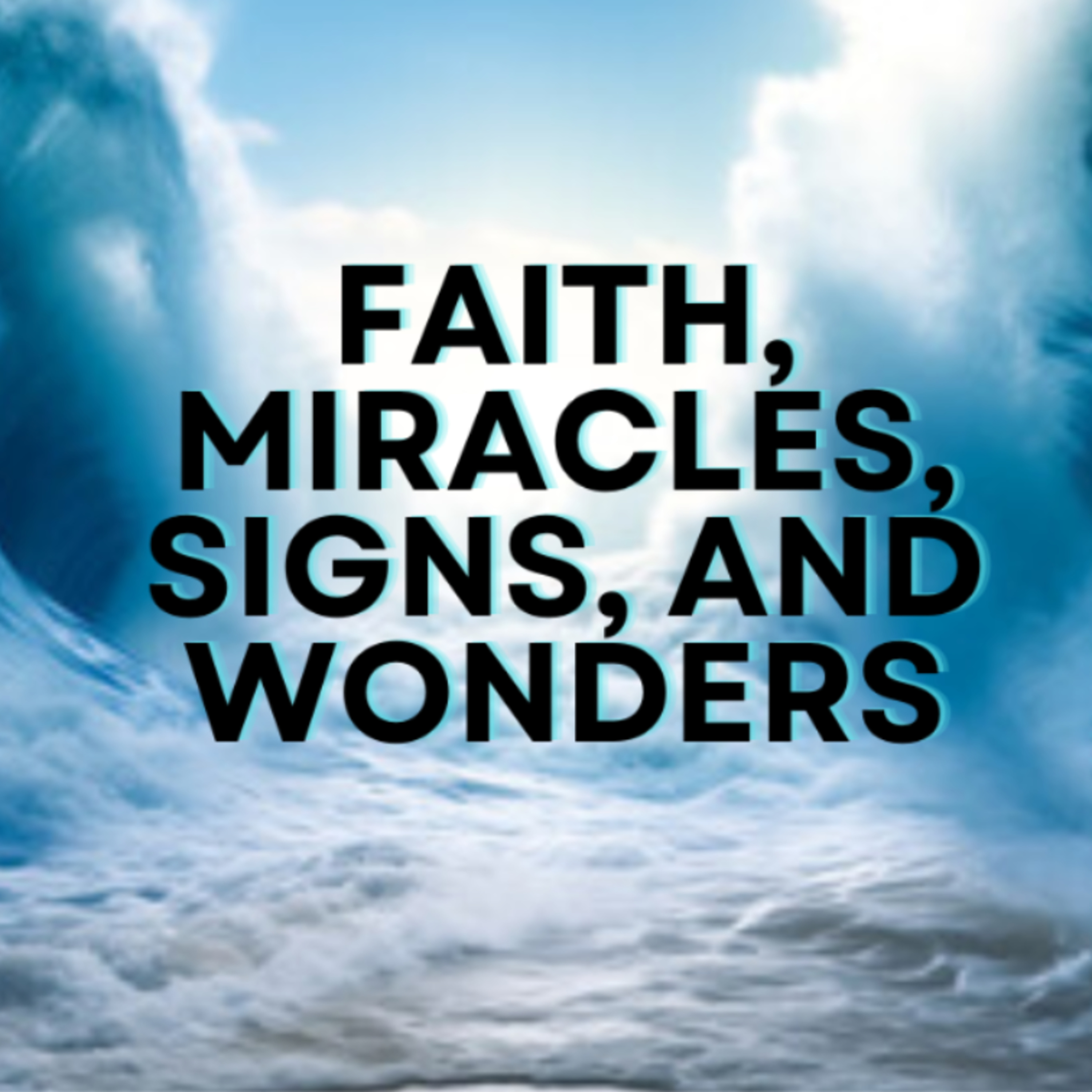 Faith, Miracles, Signs, and Wonders episode artwork