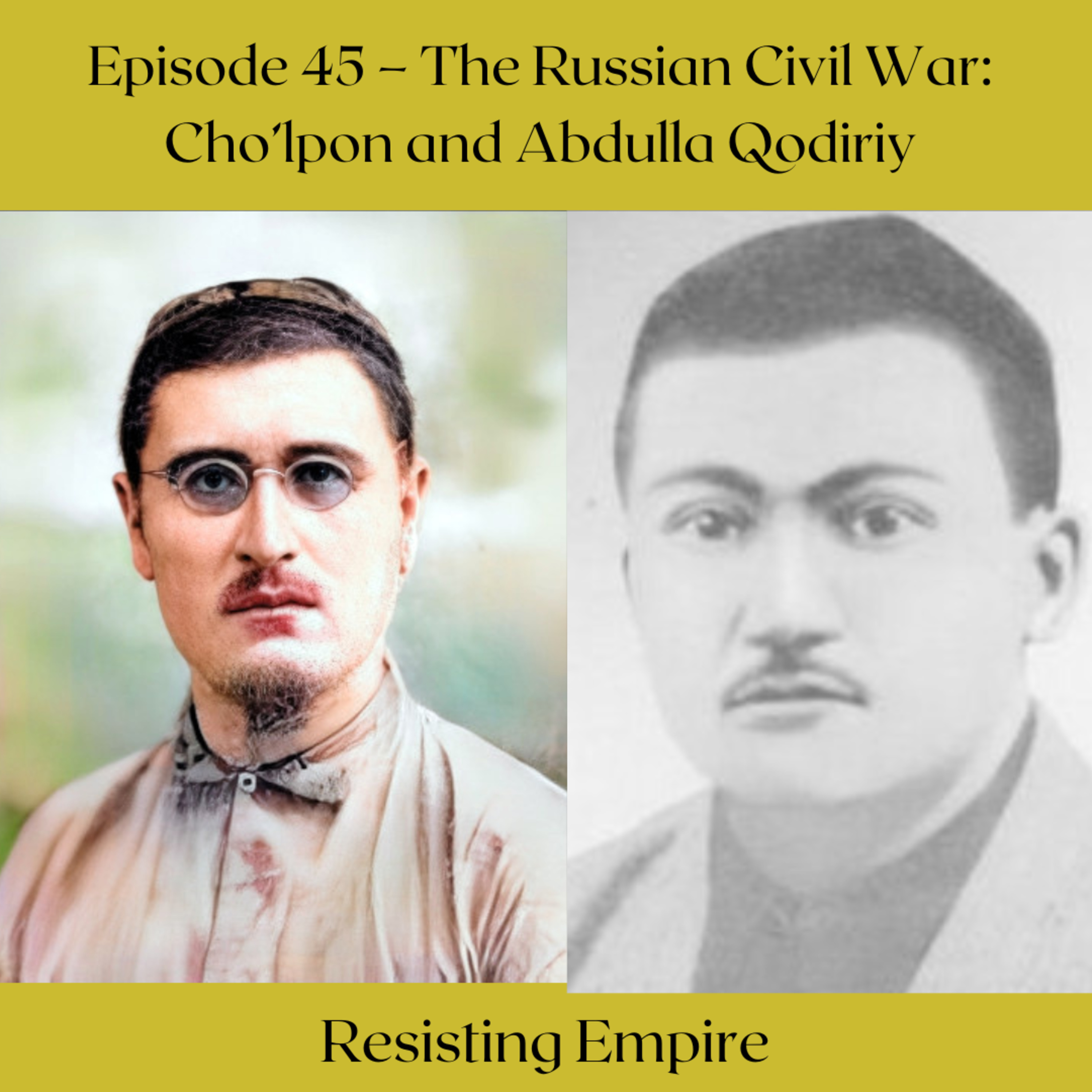 Episode 45 – The Russian Civil War: Cho’lpon and Abdulla Qodiriy