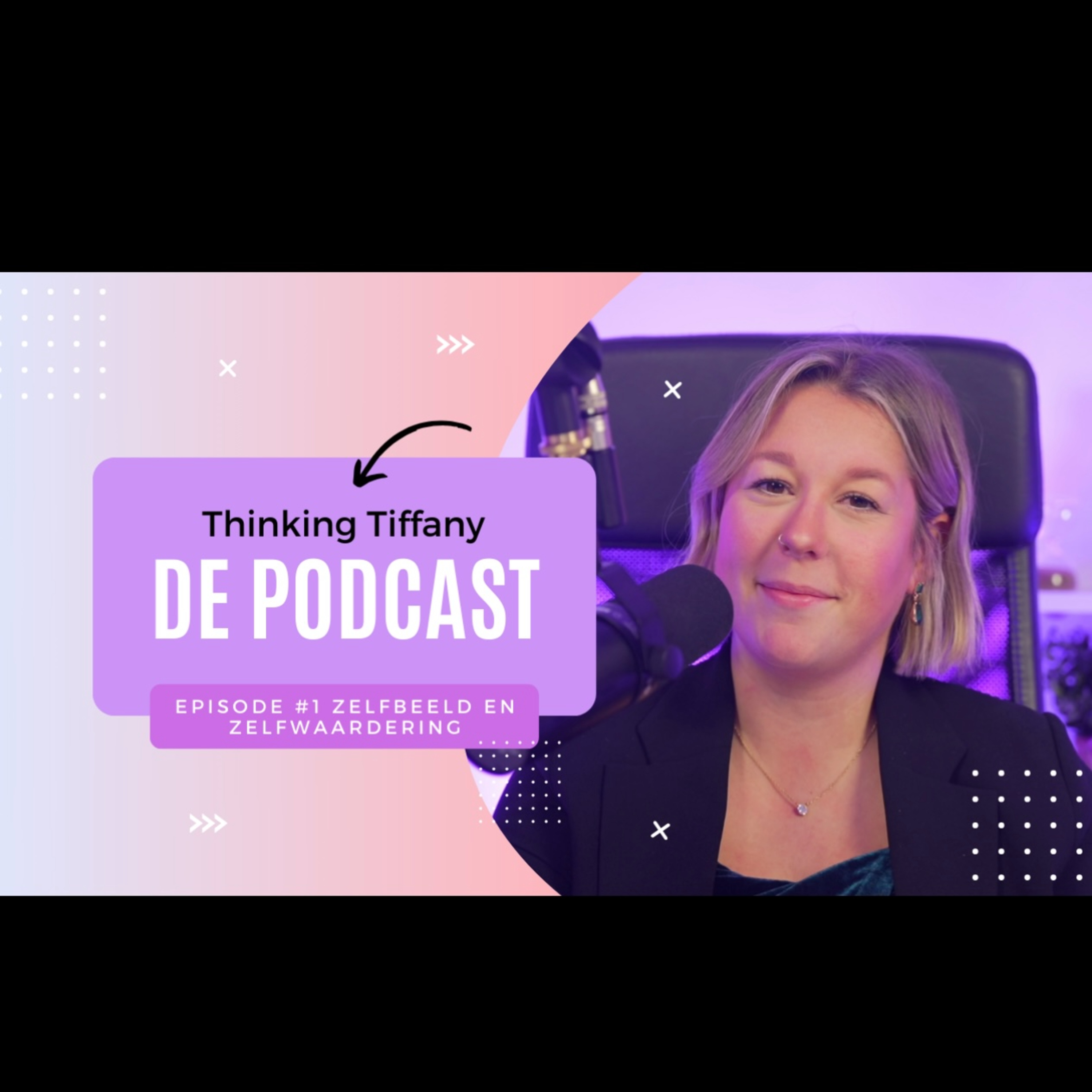Thinking Tiffany De Podcast | Episode #1 Zelfbeeld en zelfwaardering episode artwork