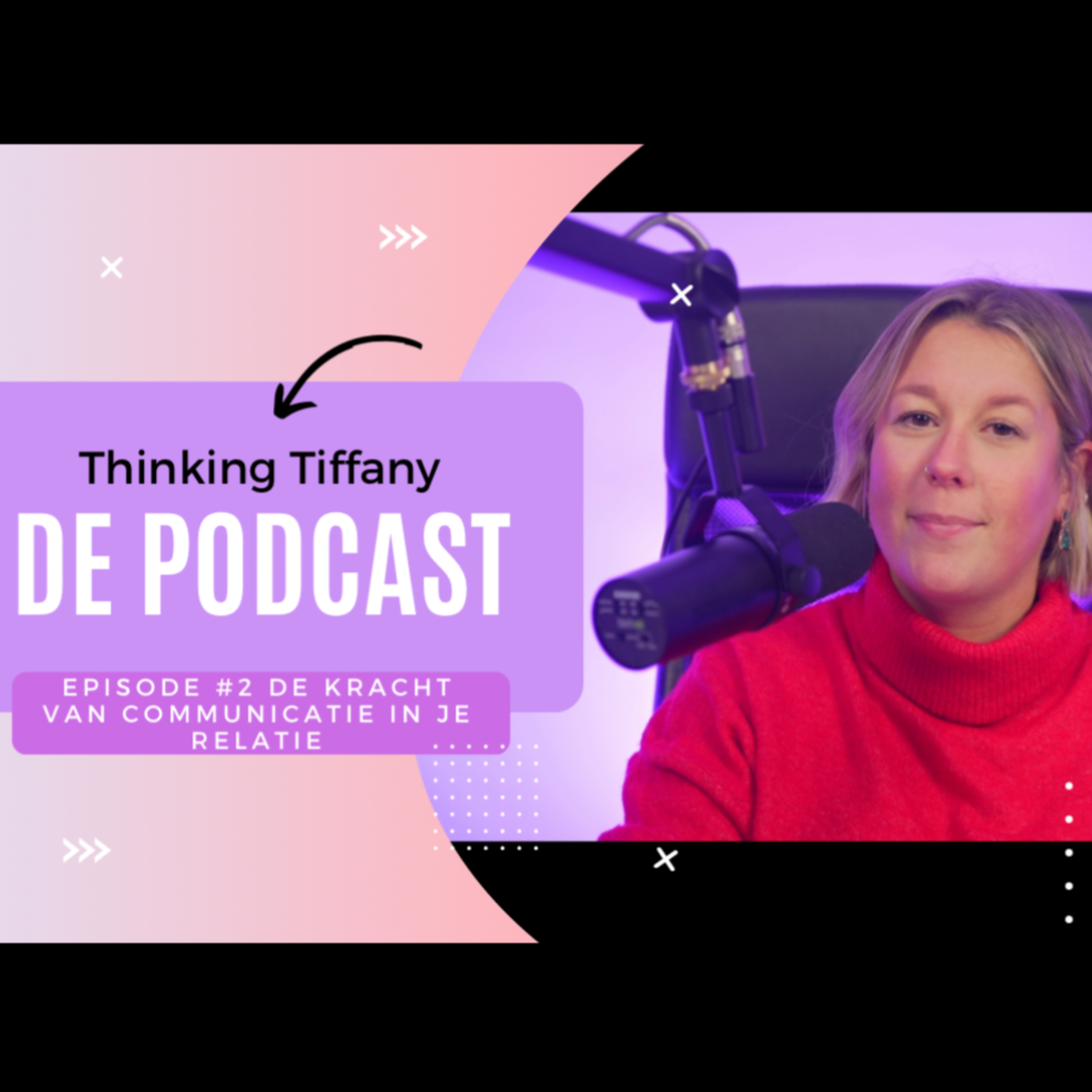 Thinking Tiffany De Podcast | Episode #2 De kracht van communicatie in je relatie episode artwork