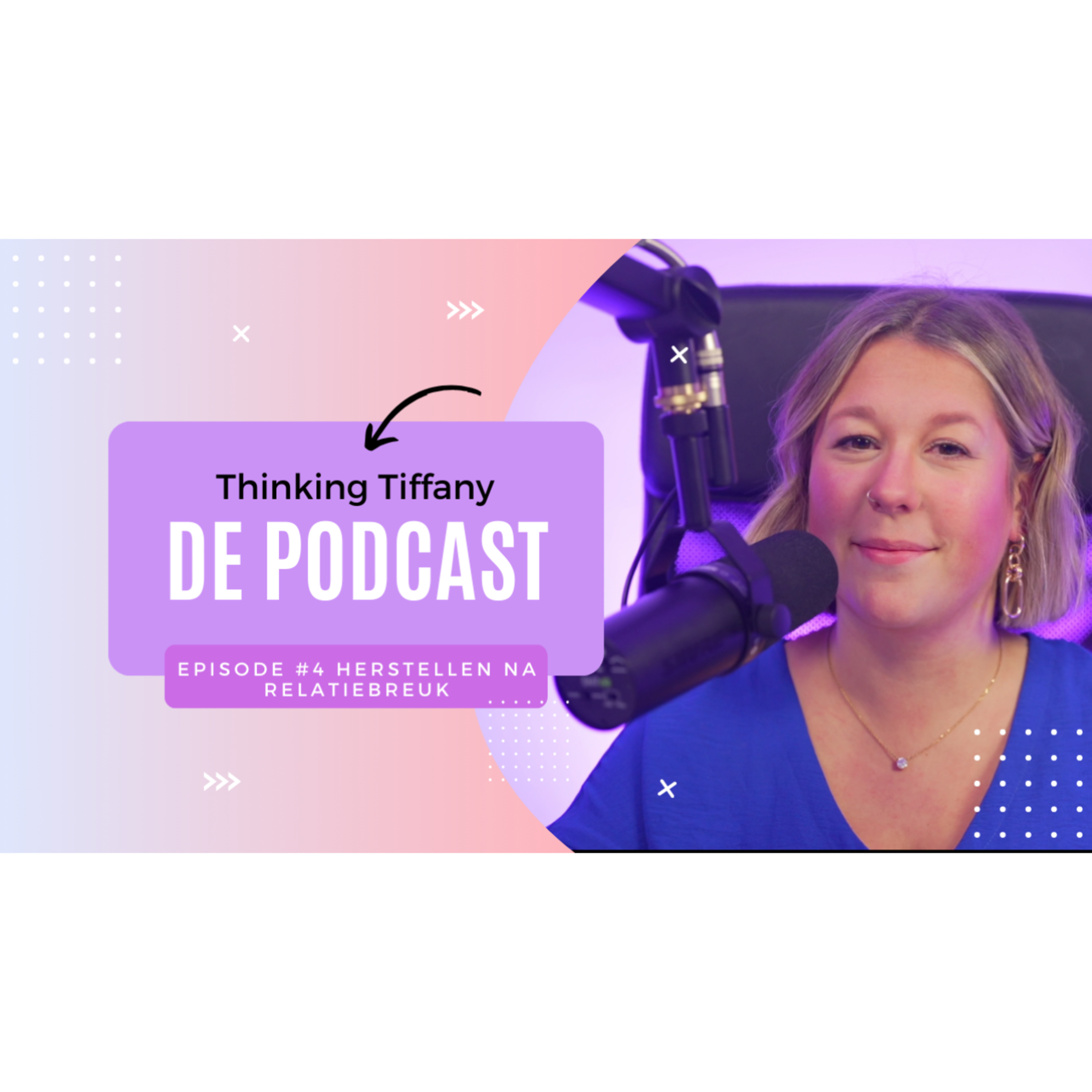 Thinking Tiffany De Podcast | Episode #4 Herstellen na relatiebreuk episode artwork