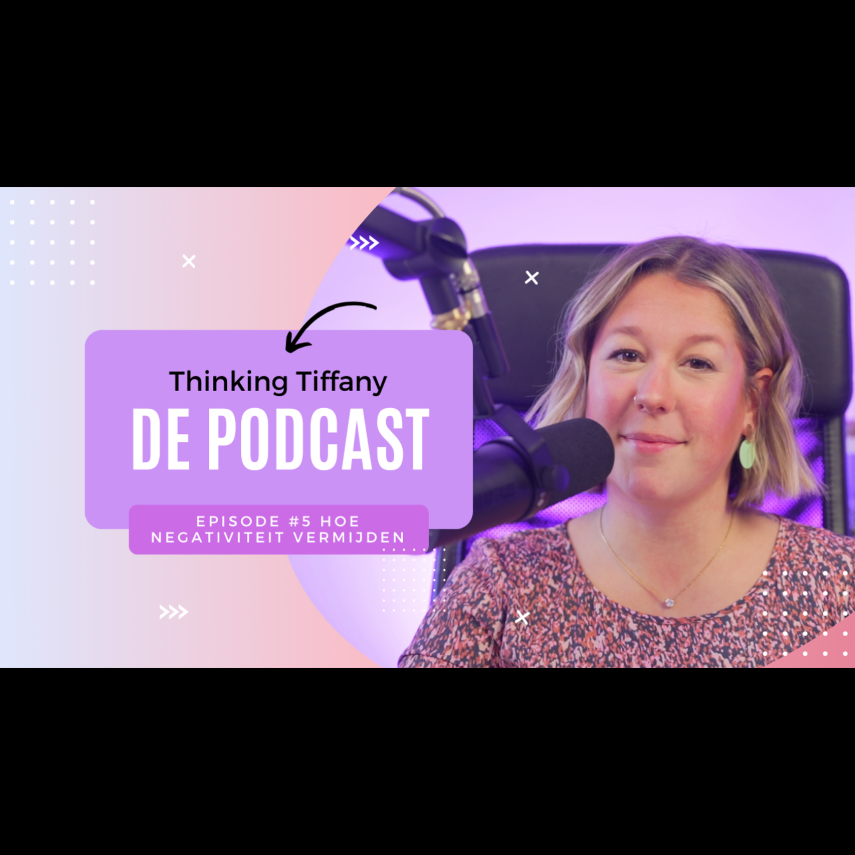 Thinking Tiffany De Podcast | Episode #5 Hoe negativiteit vermijden episode artwork